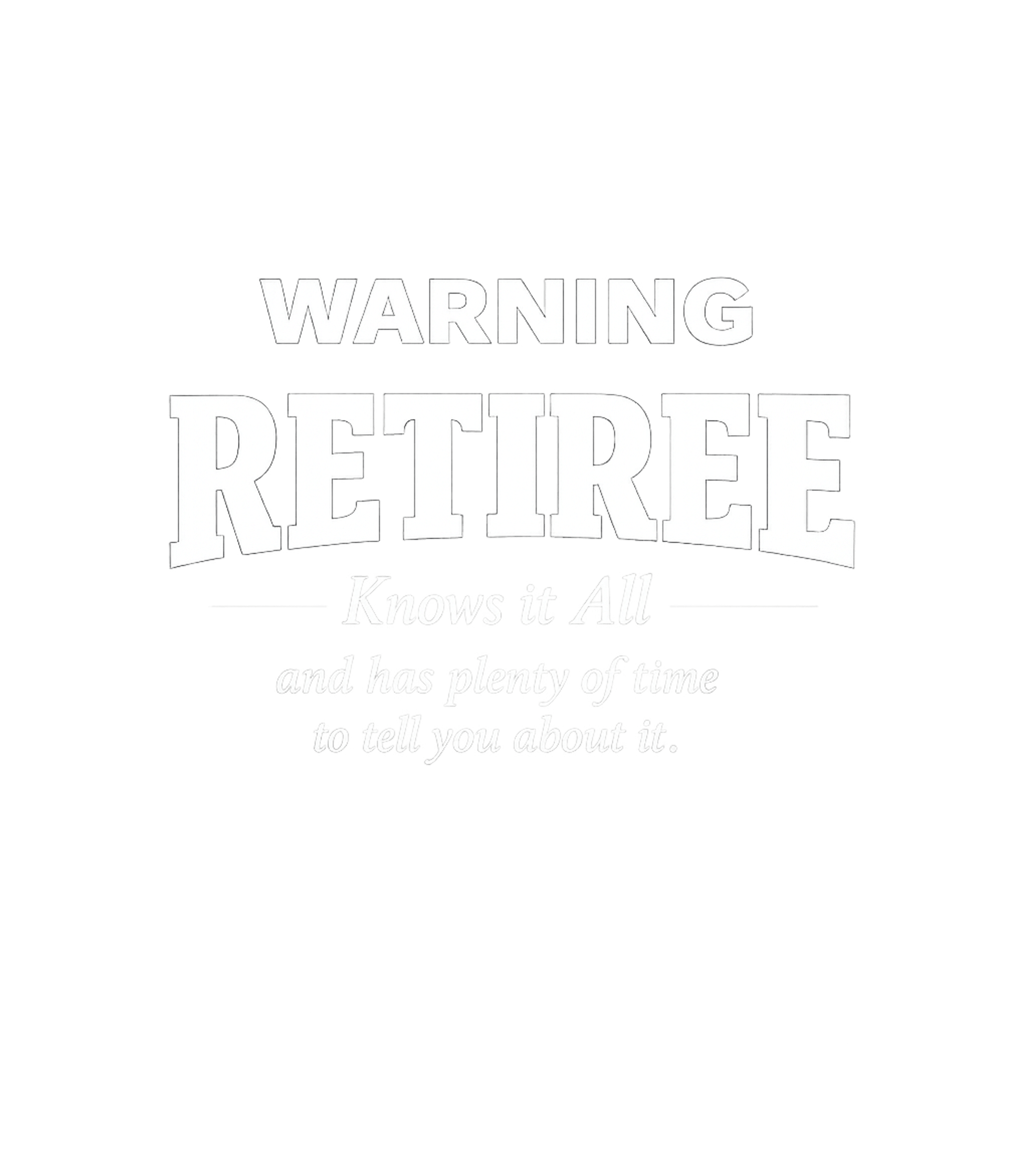 Warning Retiree Knows All