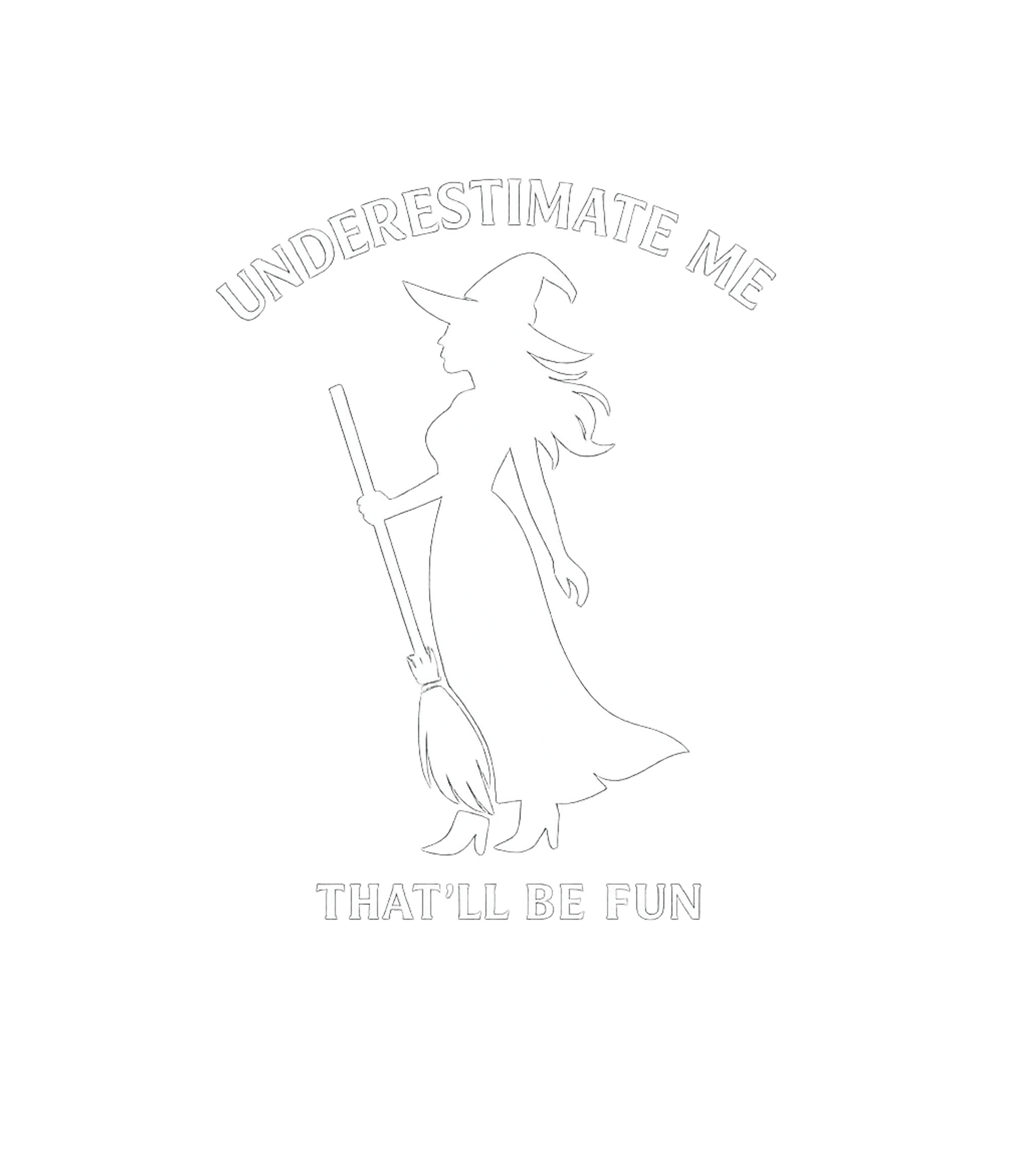 Womens Witch Halloween - Underestimate Me