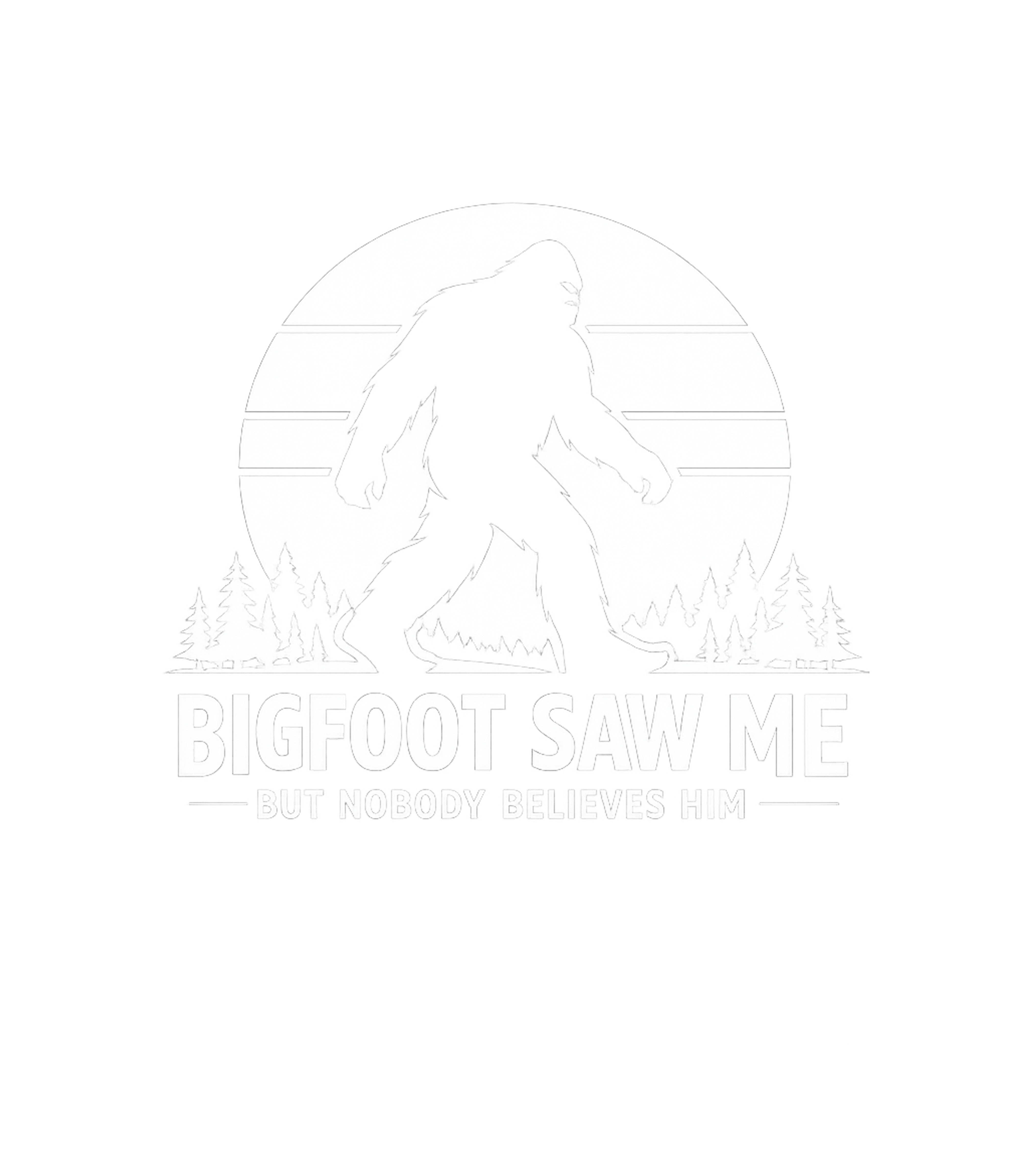 Bigfoot Saw Me Humor