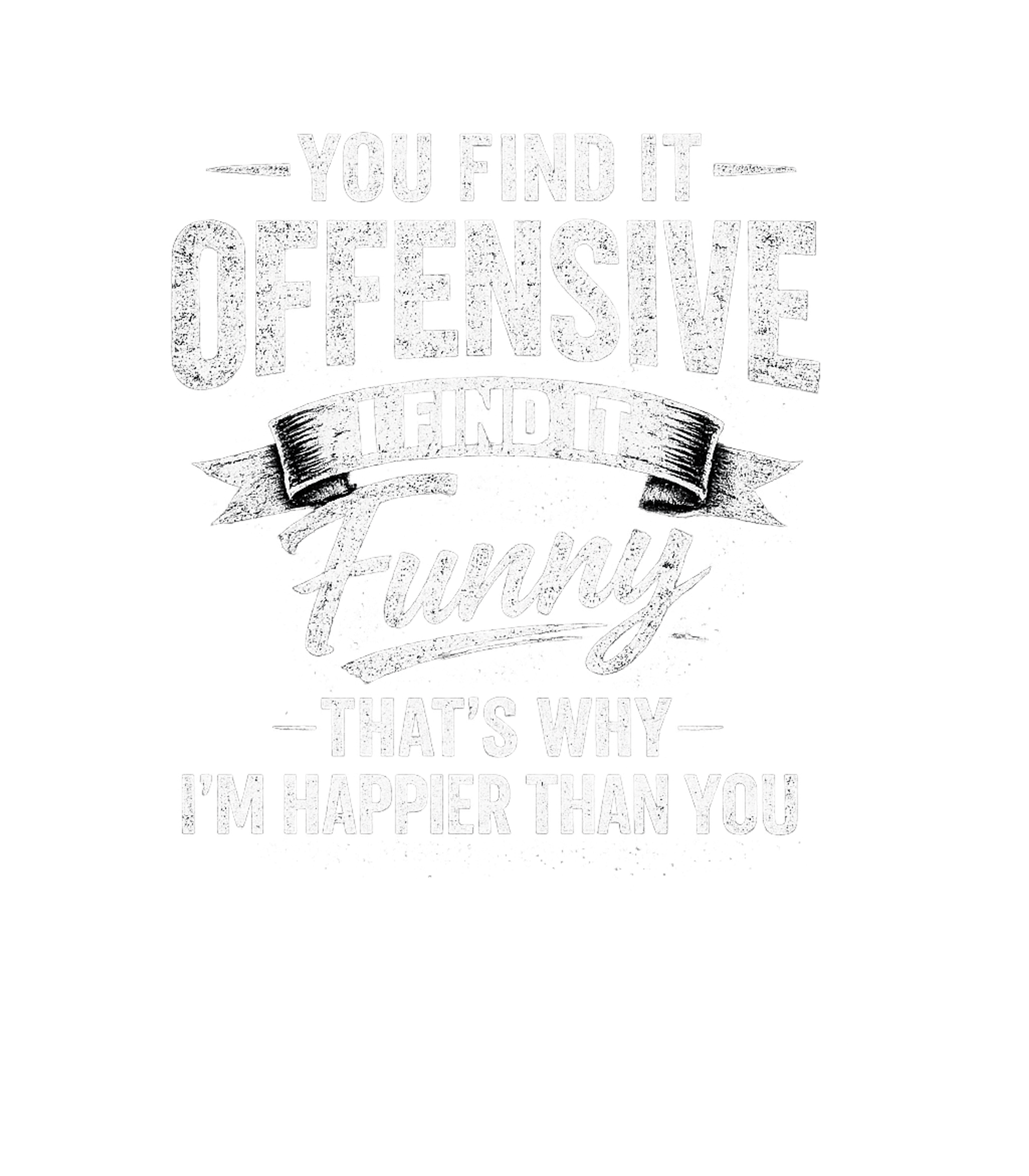 Offensive Funny Happy