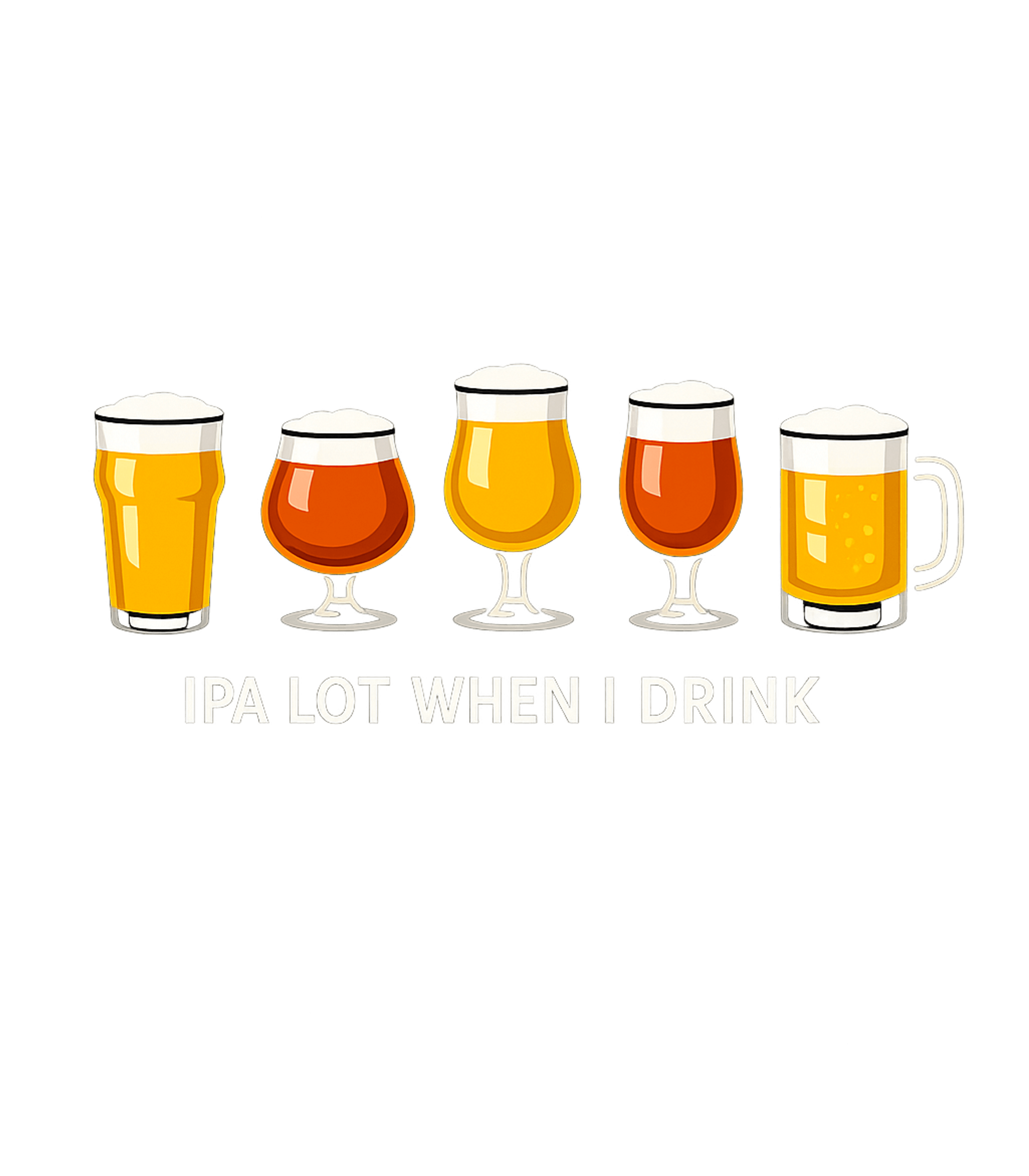 IPA Lot When I Drink