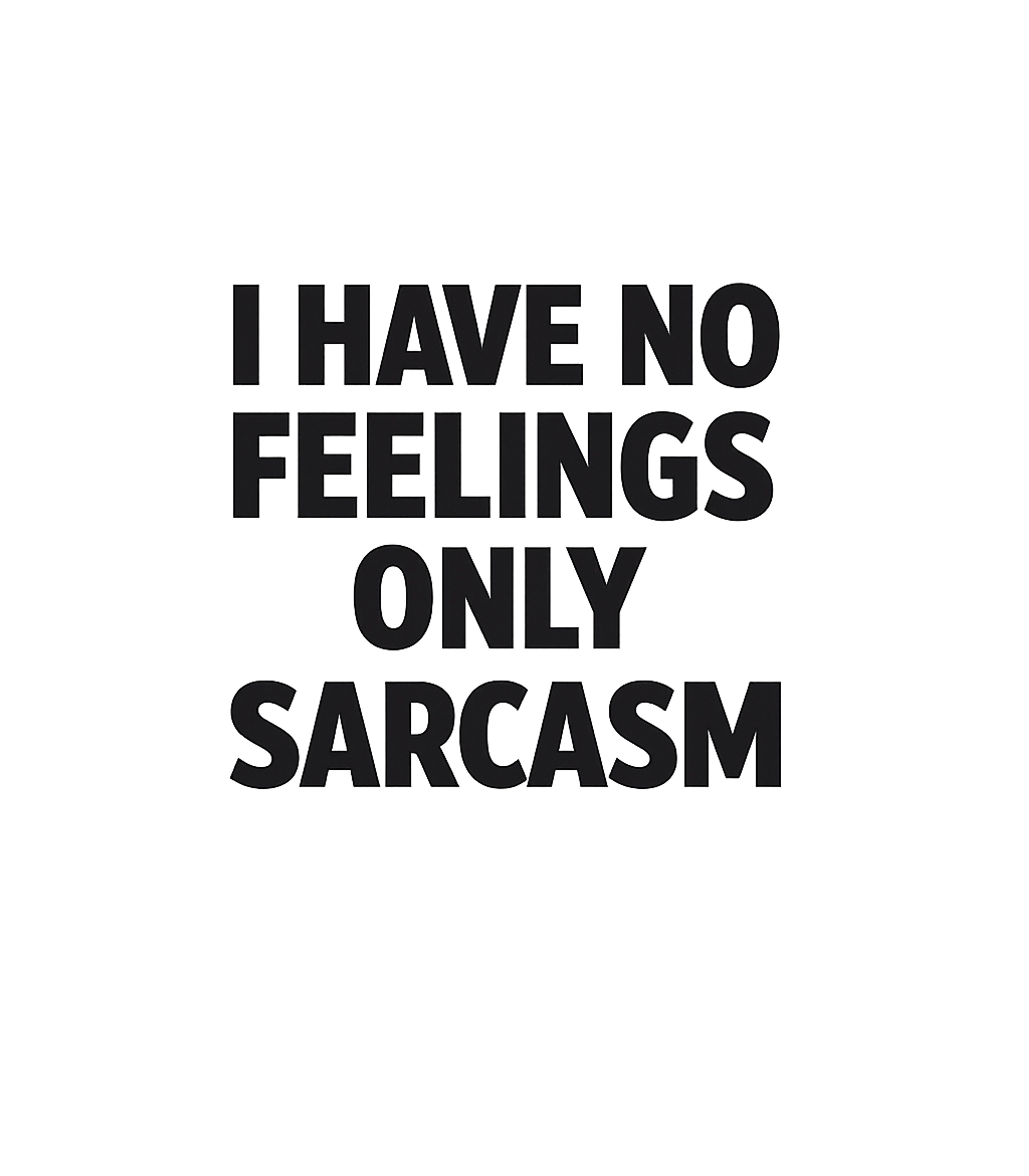 No Feelings Only Sarcasm