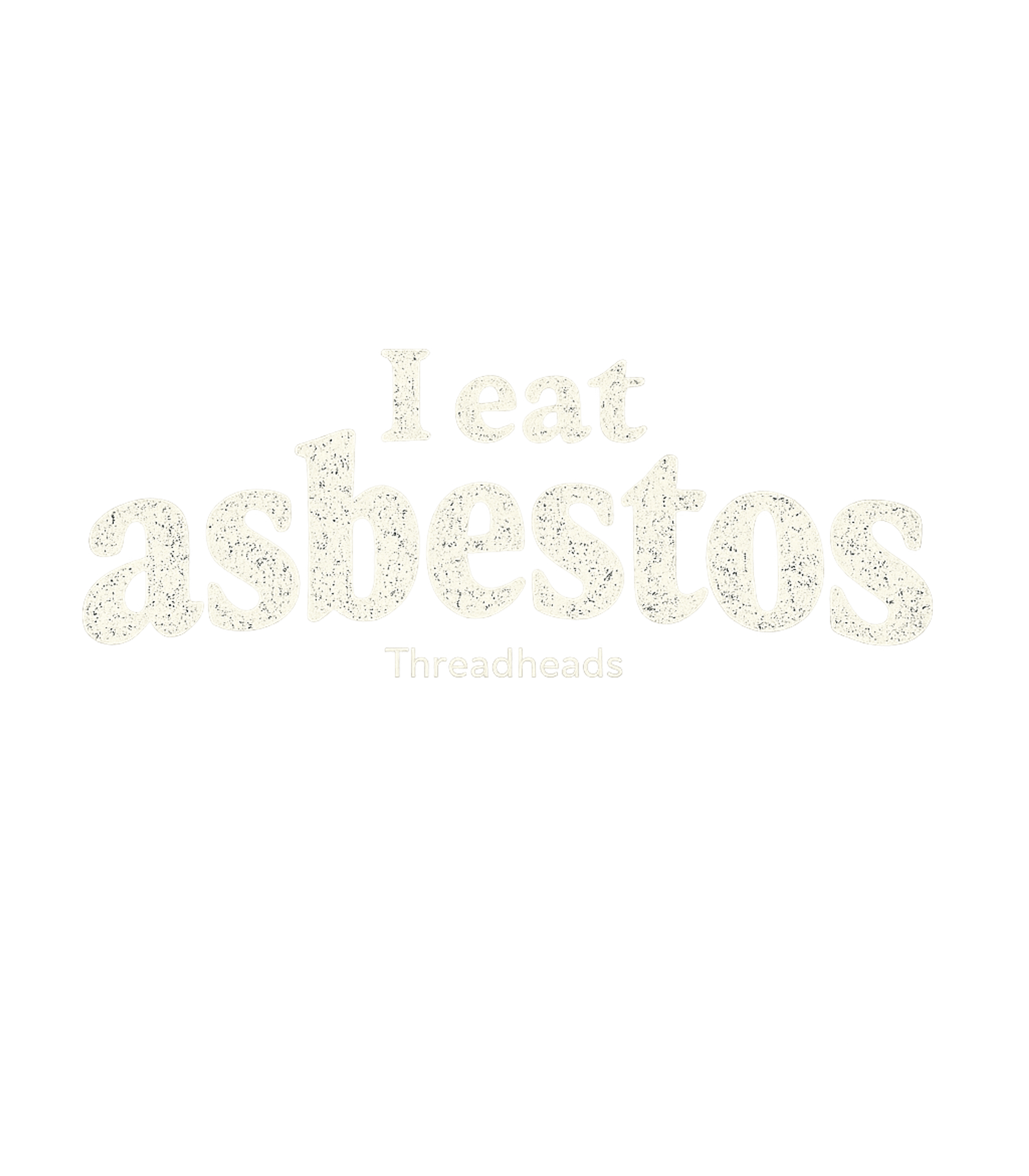 I Eat Asbestos