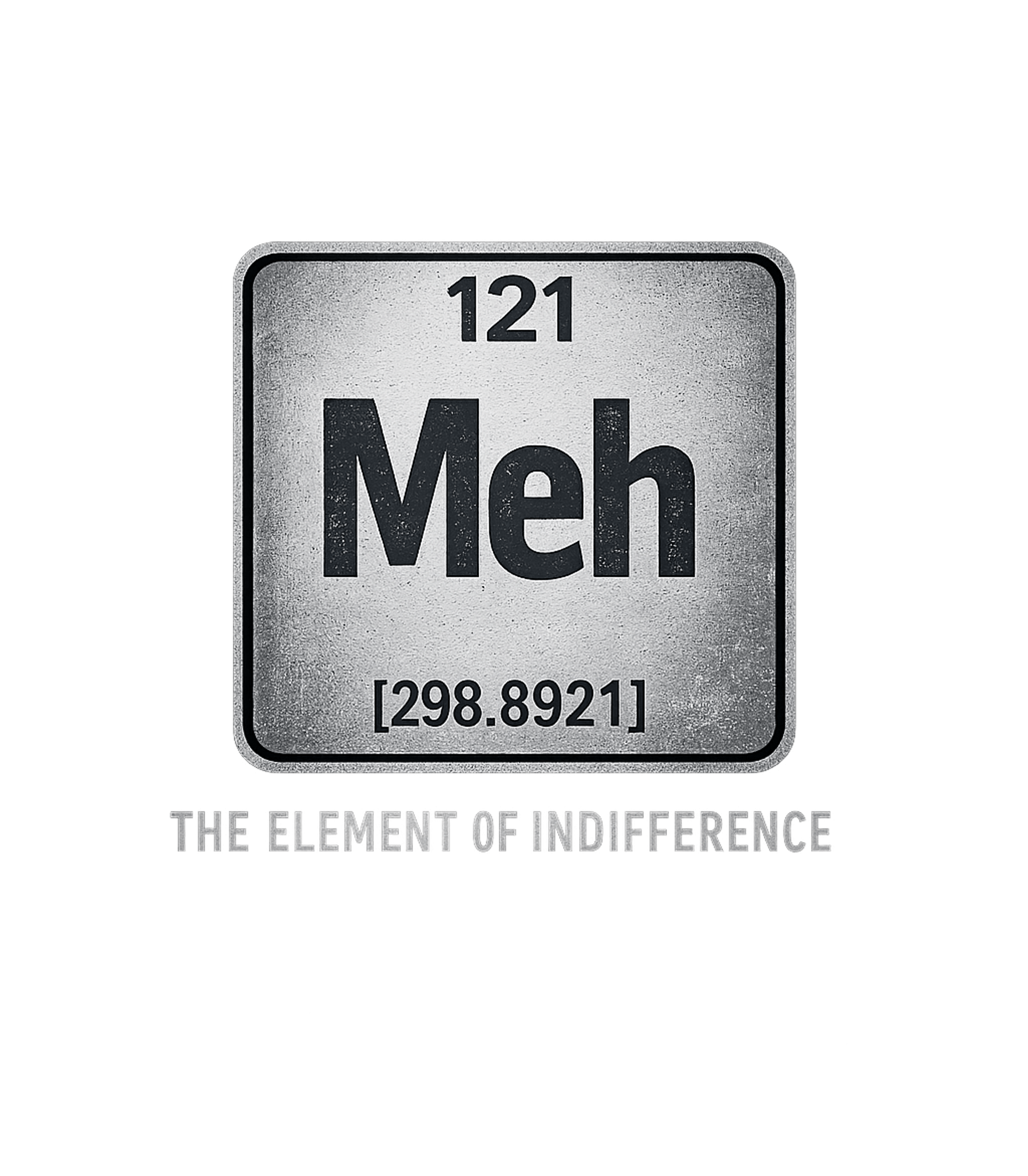 Meh The Element of Indifference T-Shirt