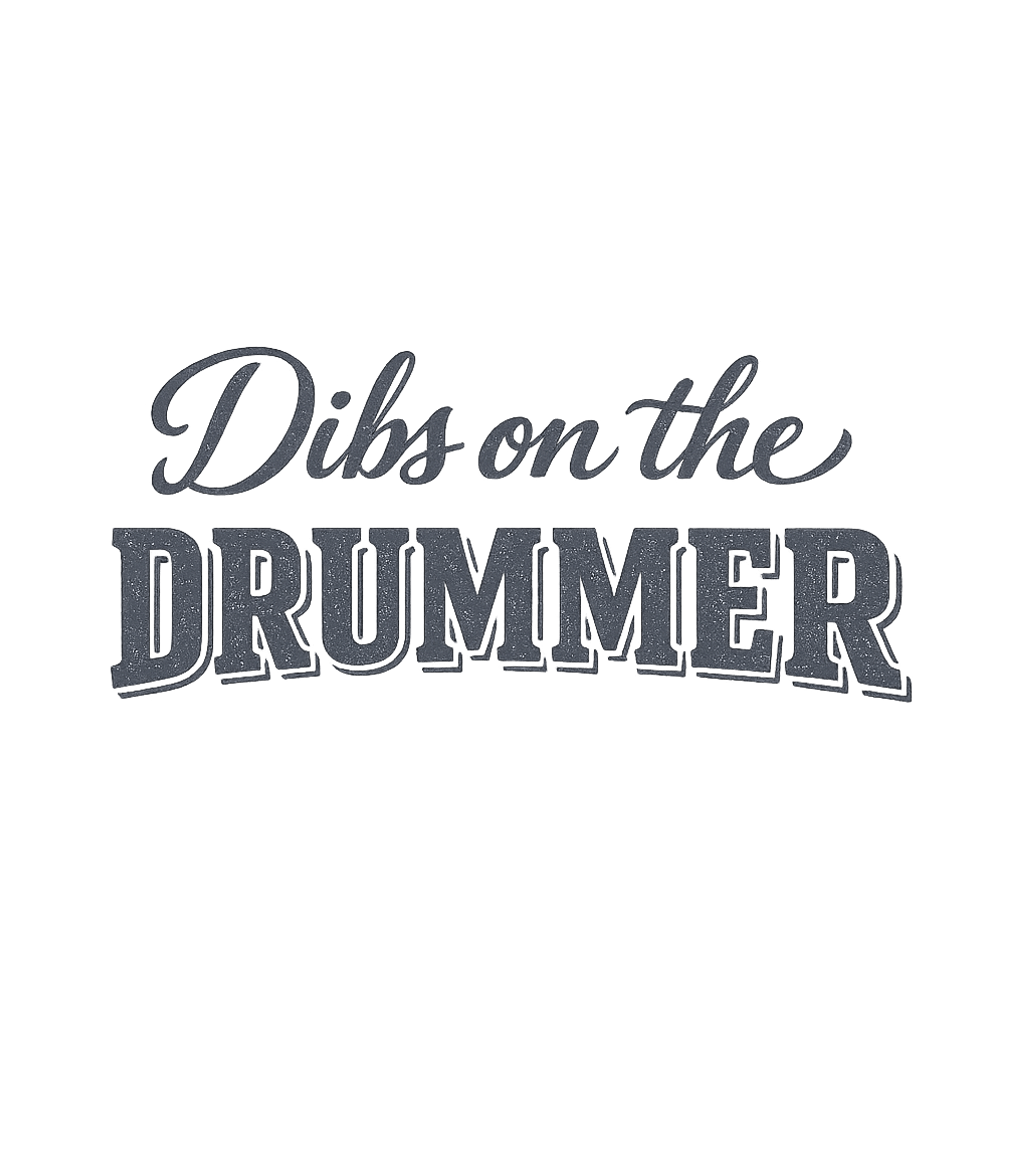 Dibs on Drummer