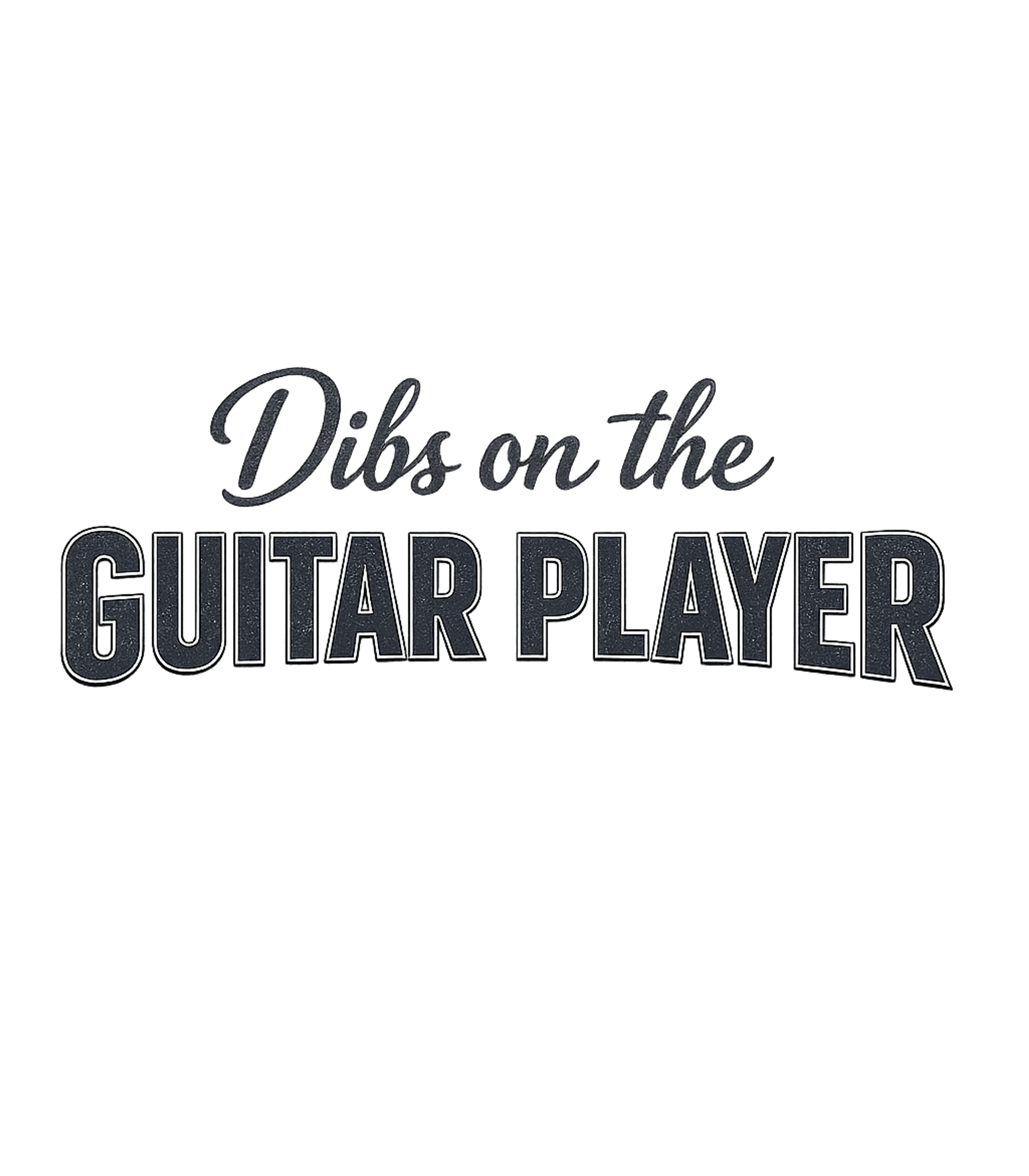 Dibs On The Guitar Player T-Shirt
