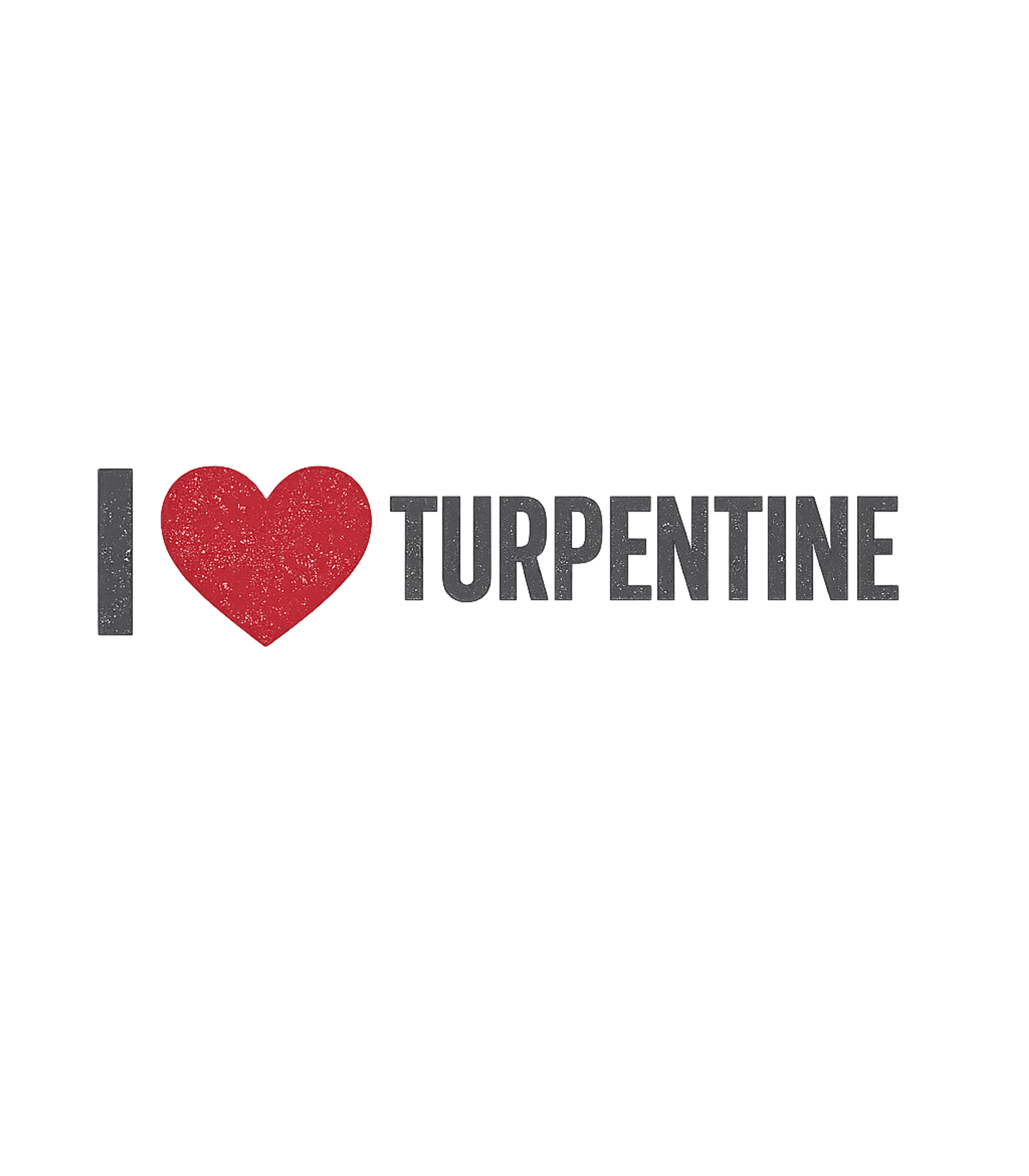I Love Turpentine T-Shirt