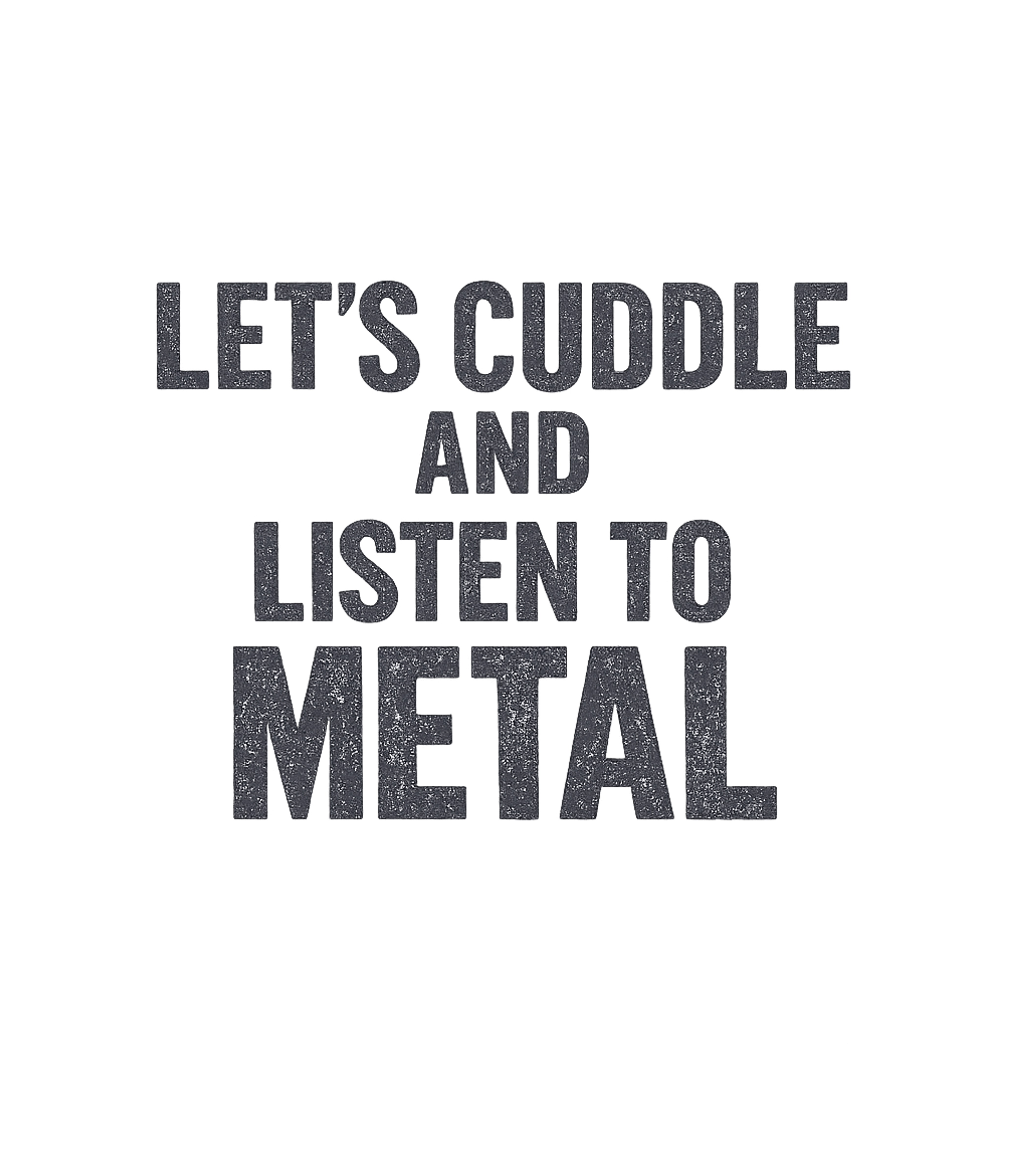 Cuddle and Listen to Metal