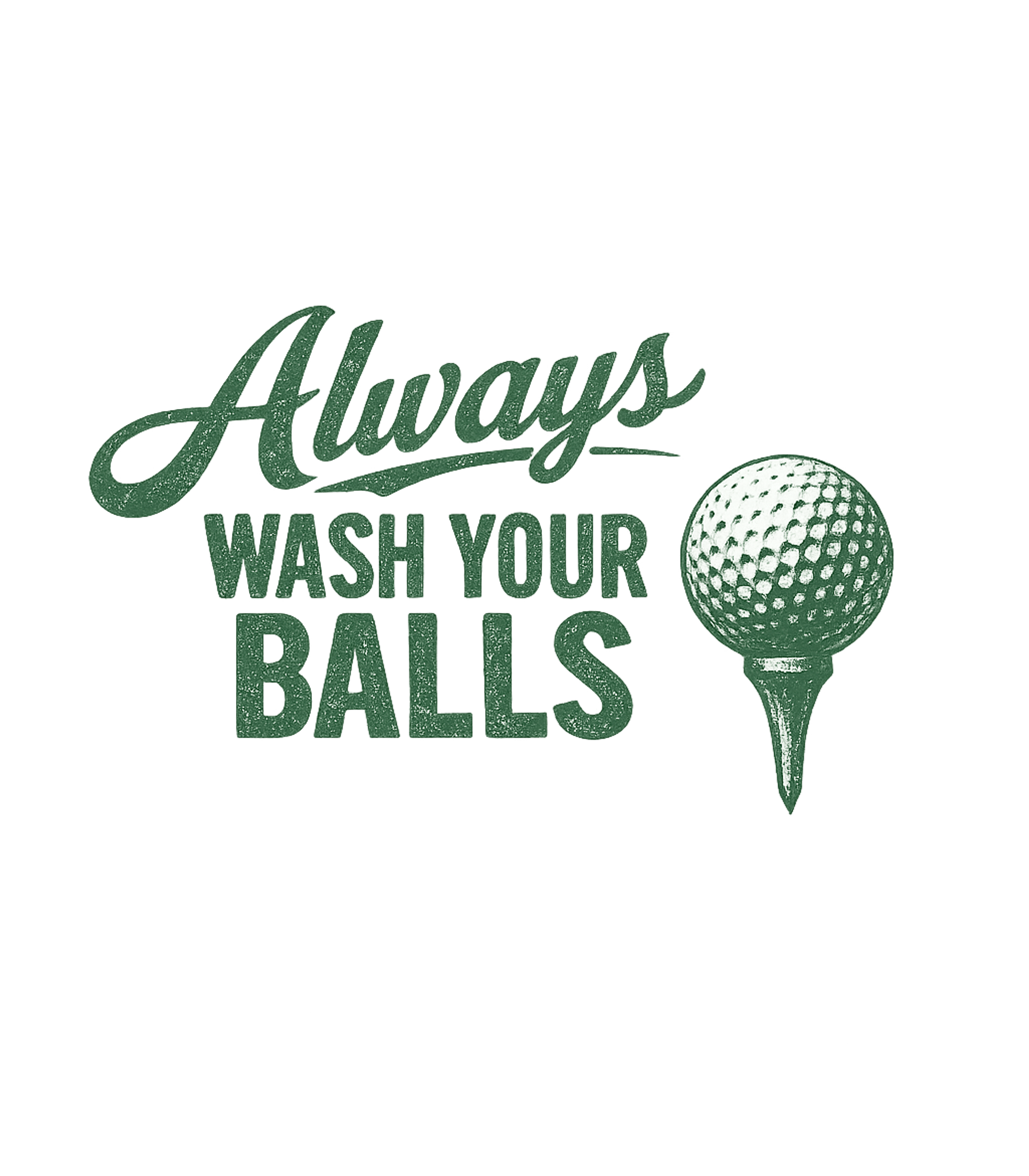 Always Wash Your Balls Golf T-Shirt