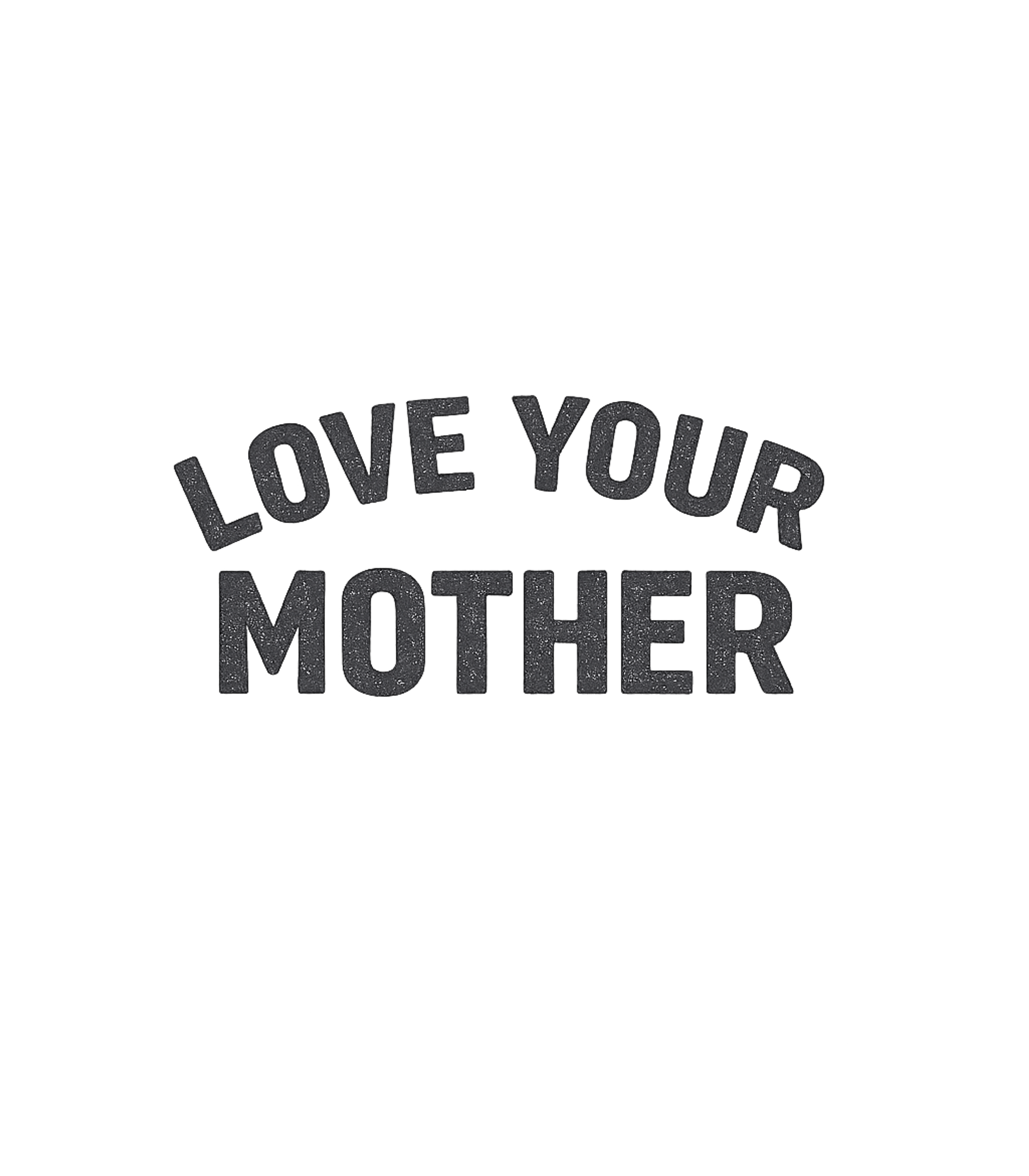 Love Your Mother