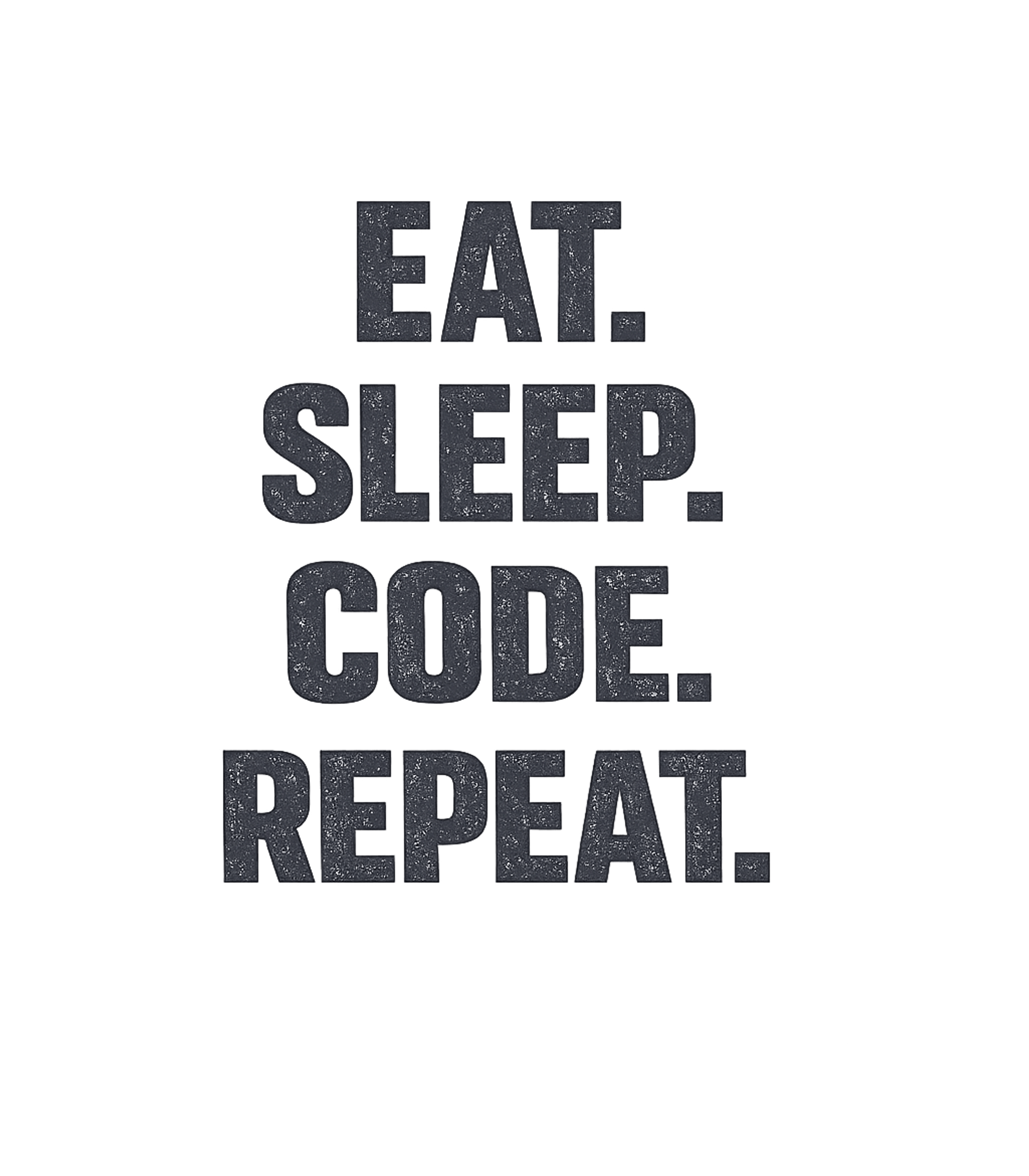 Eat Sleep Code Repeat