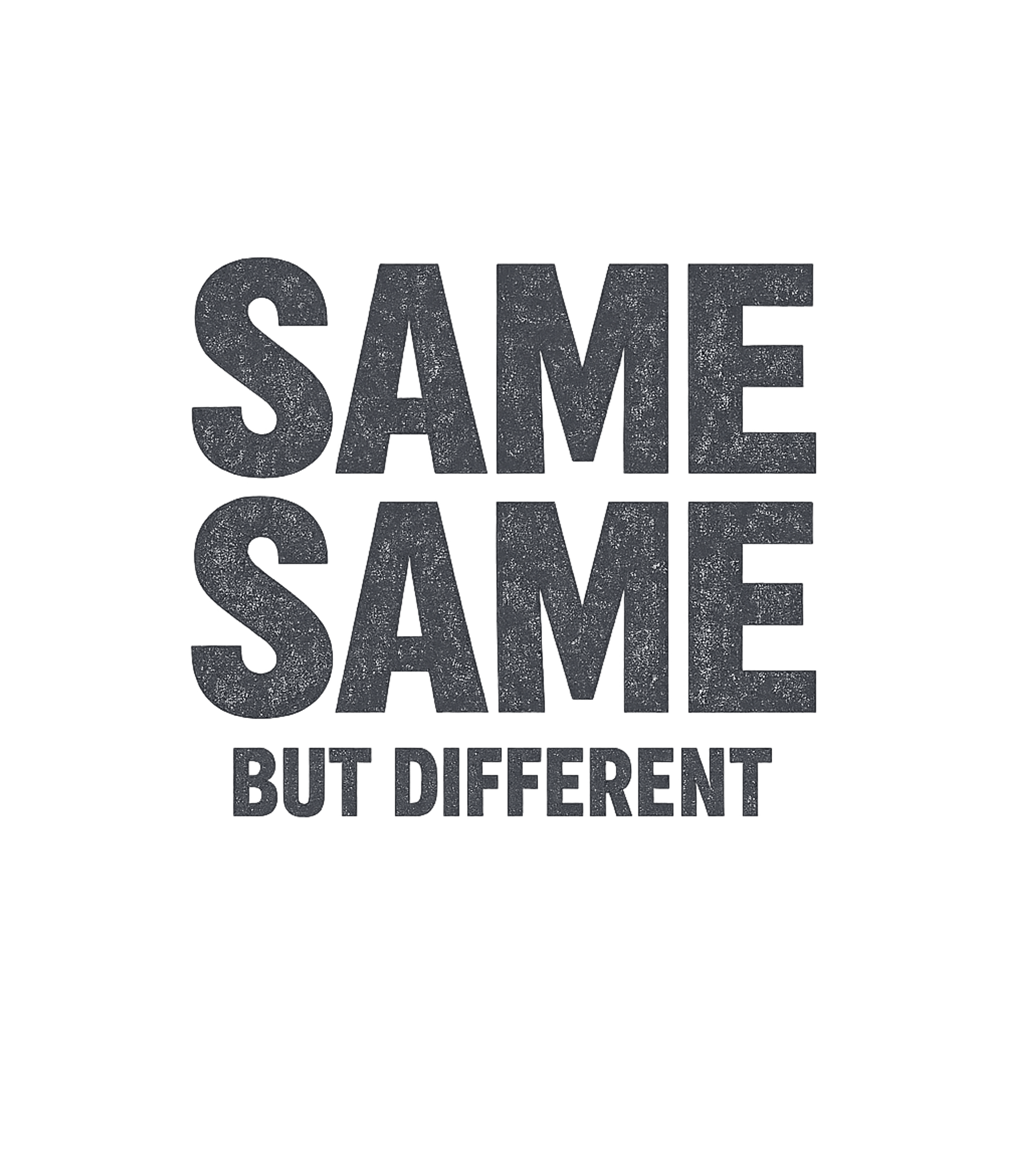 Same Same But Different T-Shirt