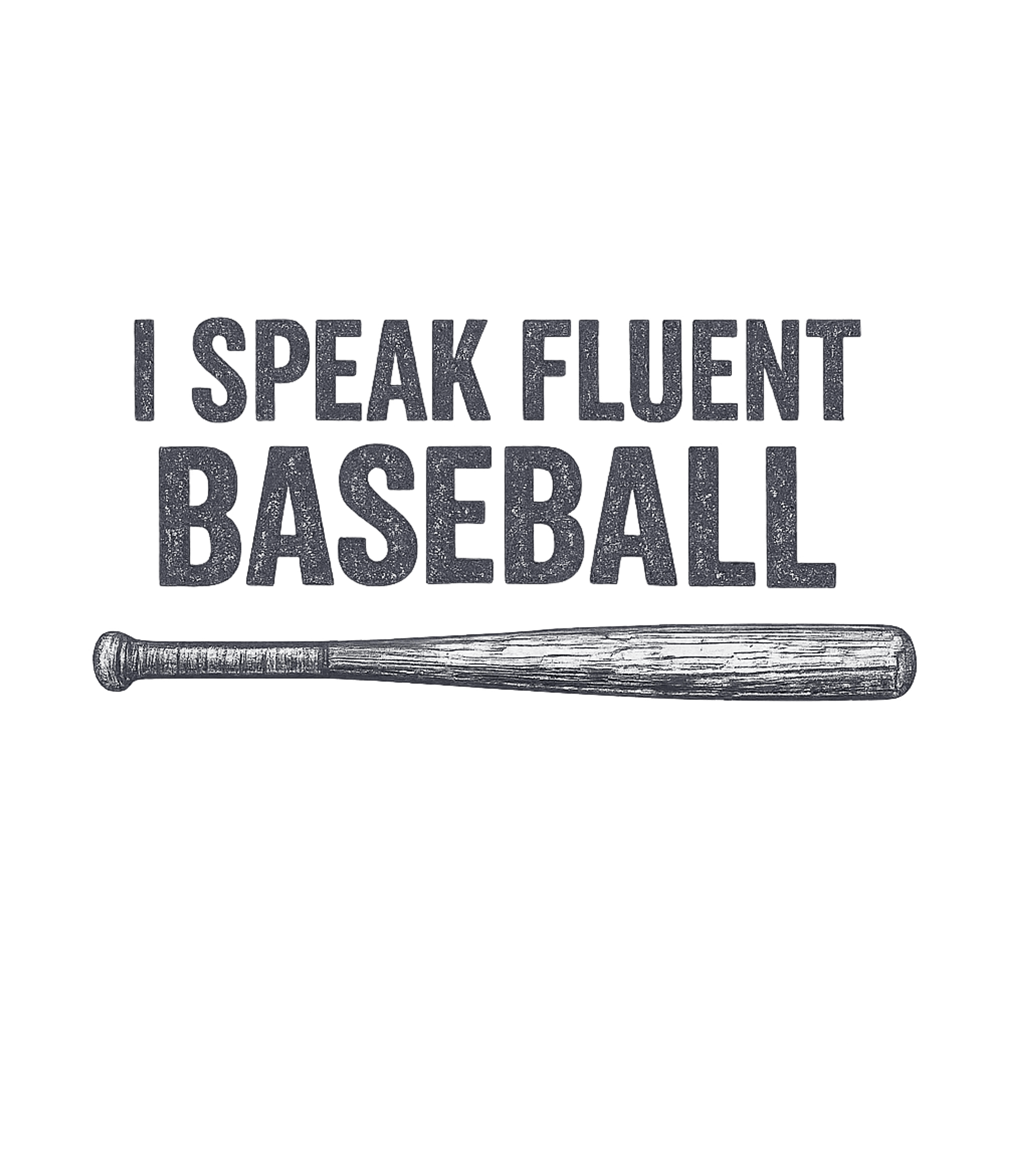 I Speak Fluent Baseball Funny T-Shirt