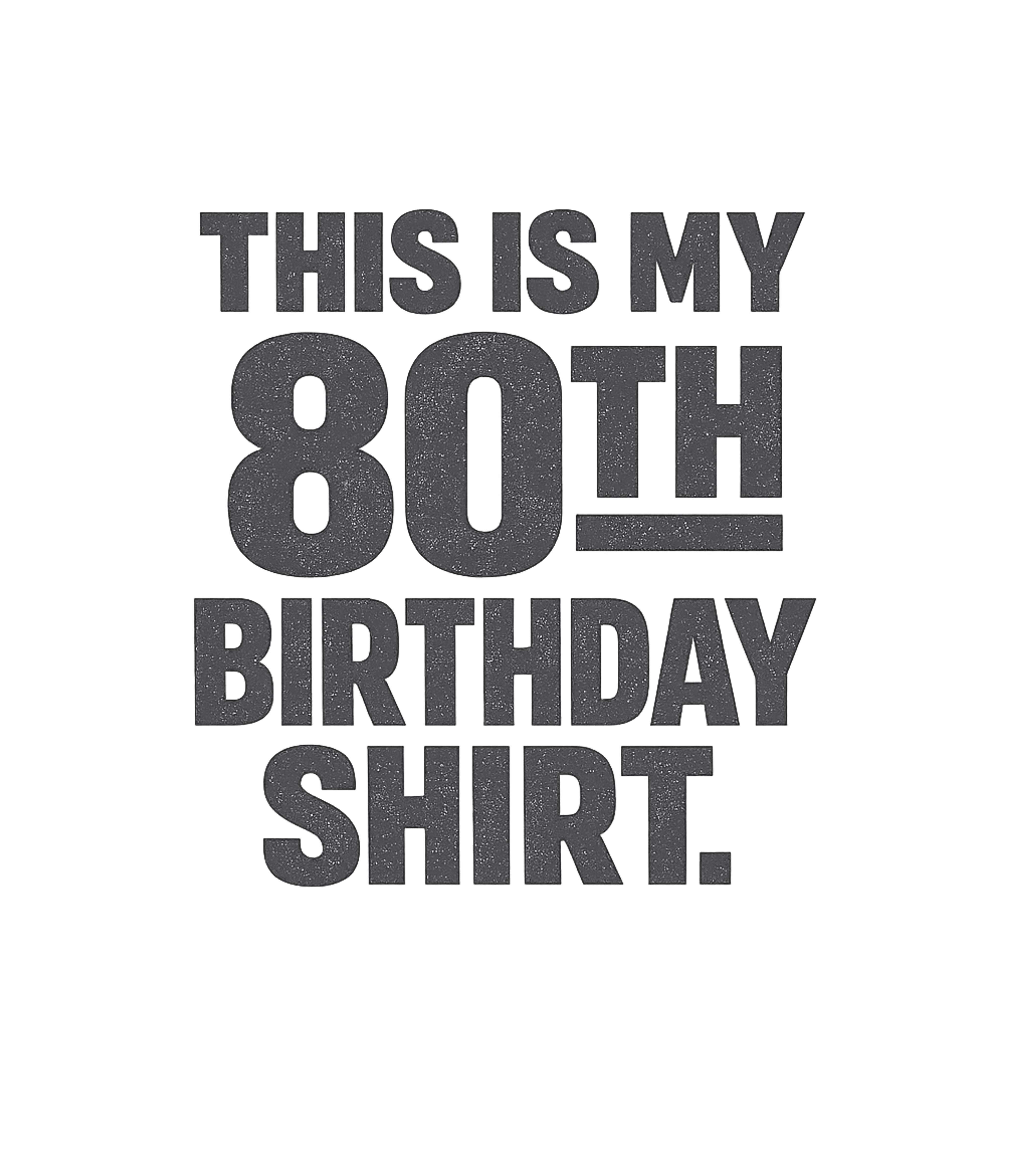 My 80th Birthday Shirt