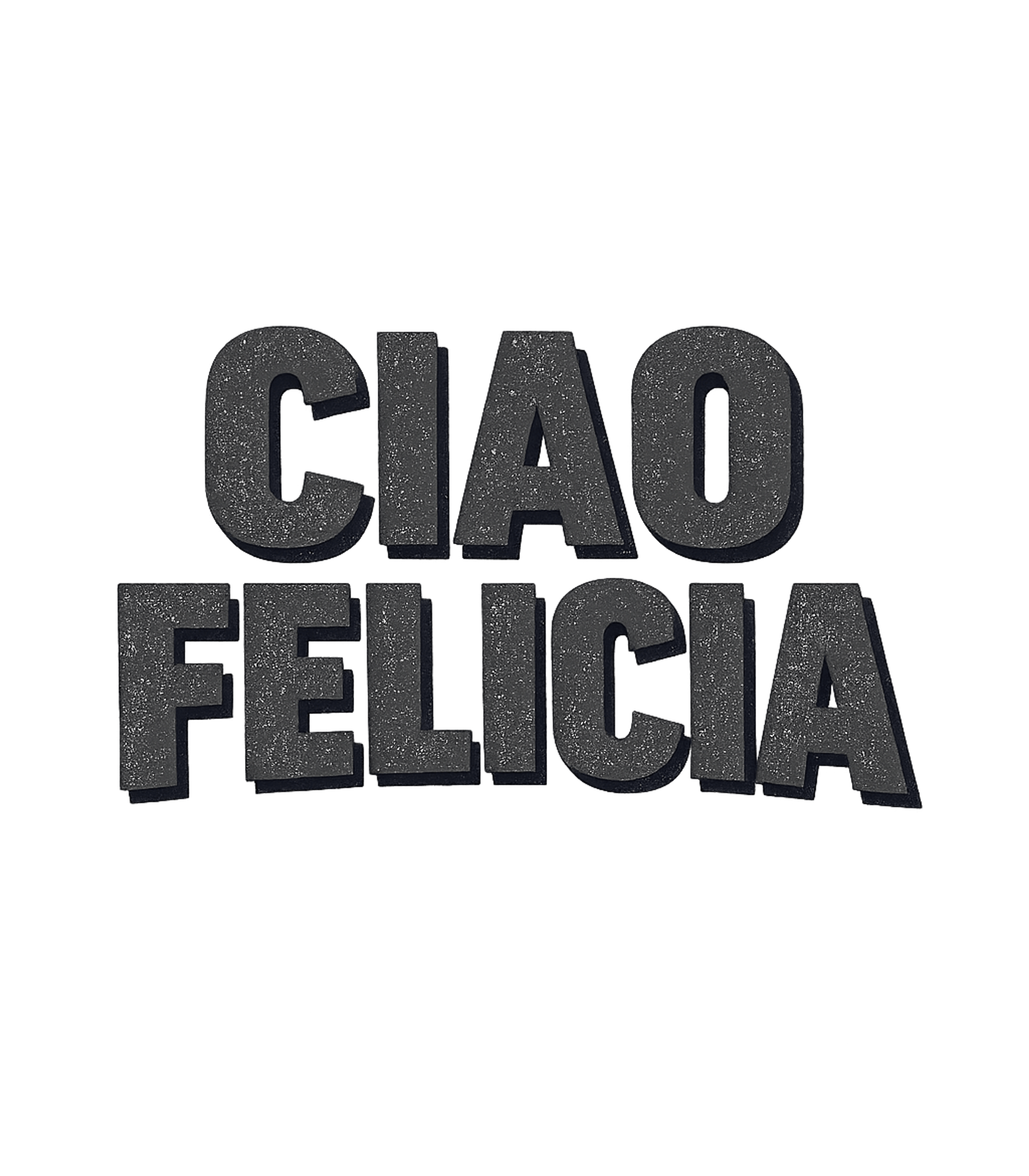 Ciao Felicia
