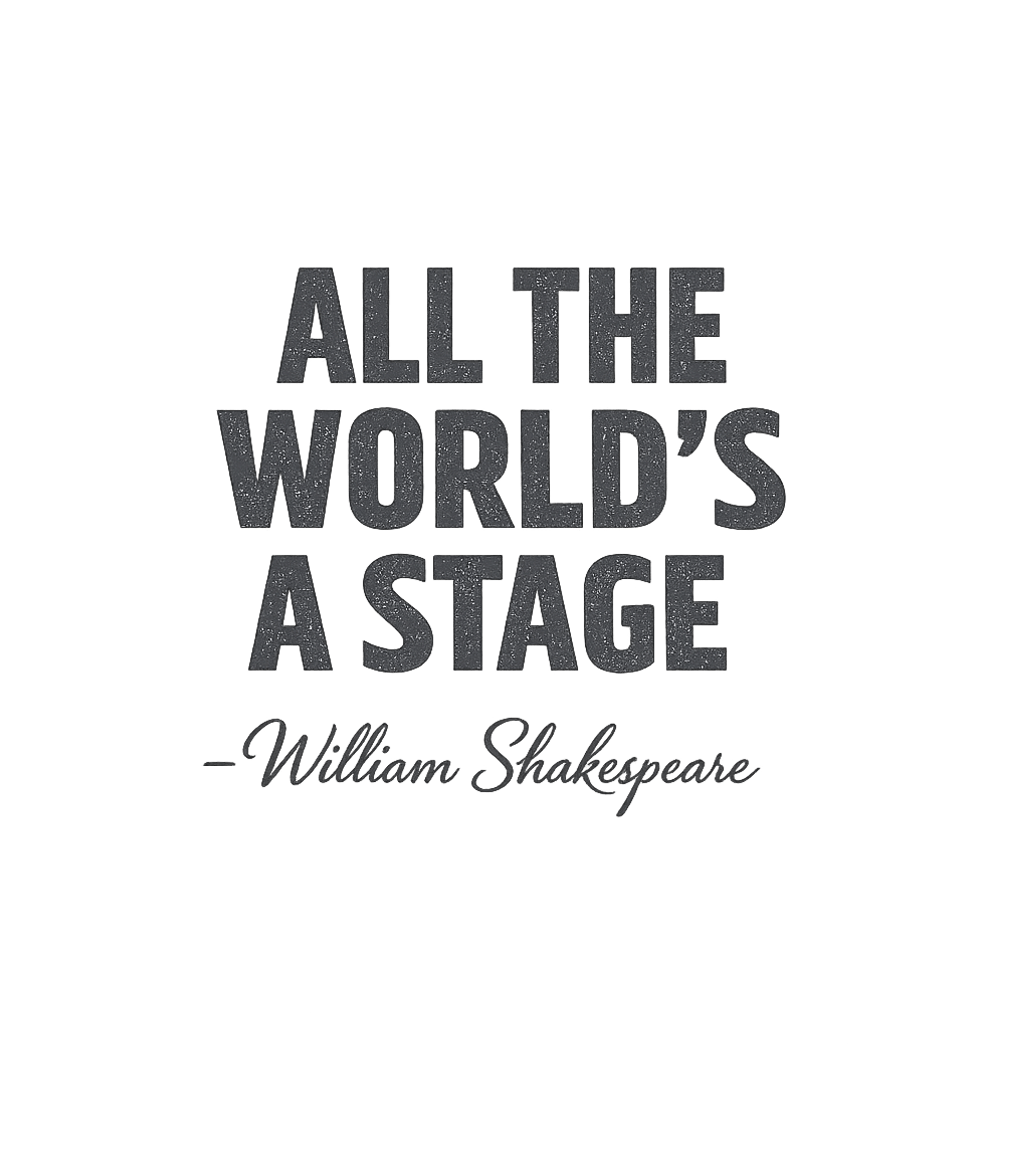 All The Worlds A Stage William Shakespeare T-Shirt