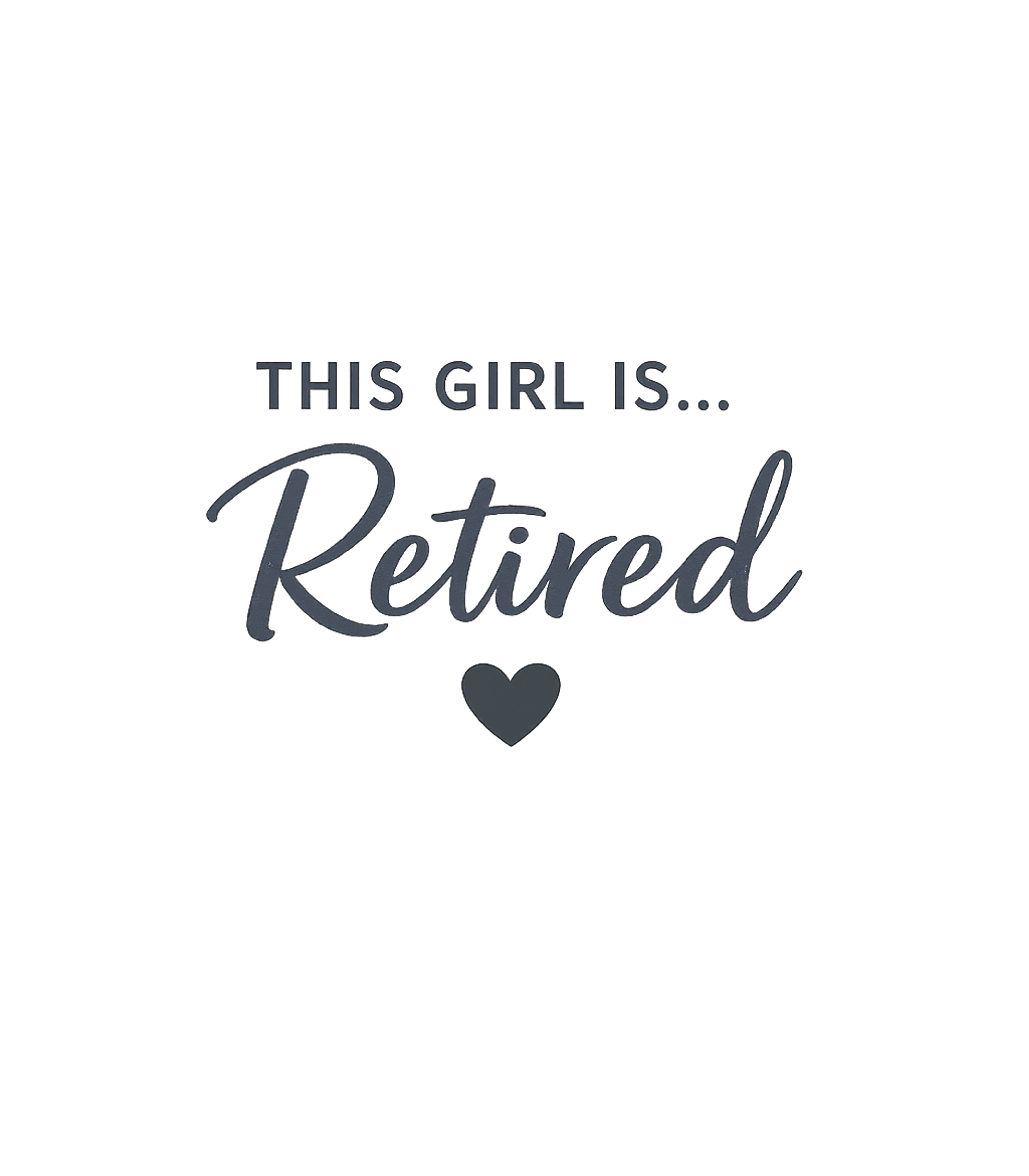 This Girl Is Retired Retirement Gift For Her T-Shirt