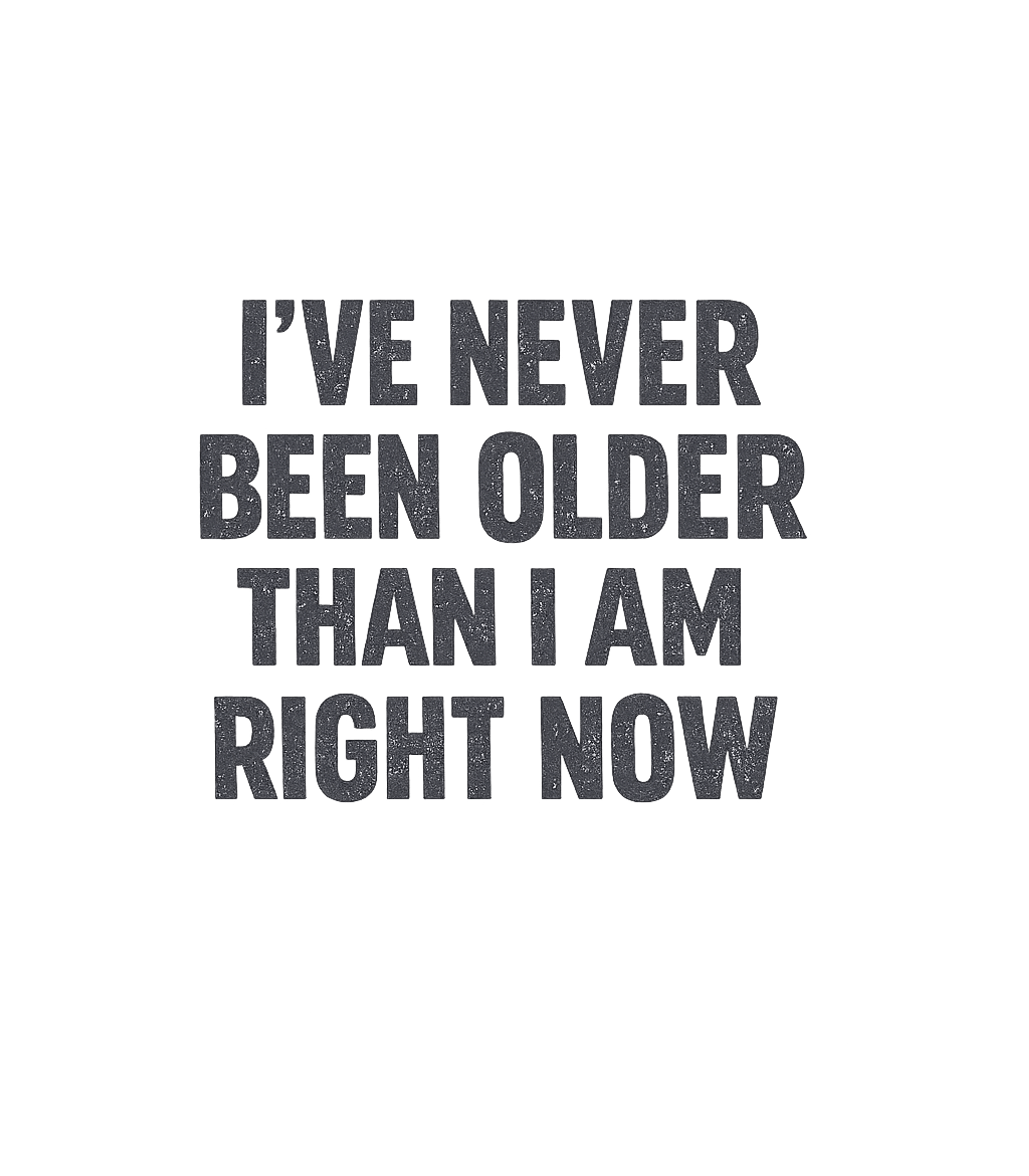 Never Been Older