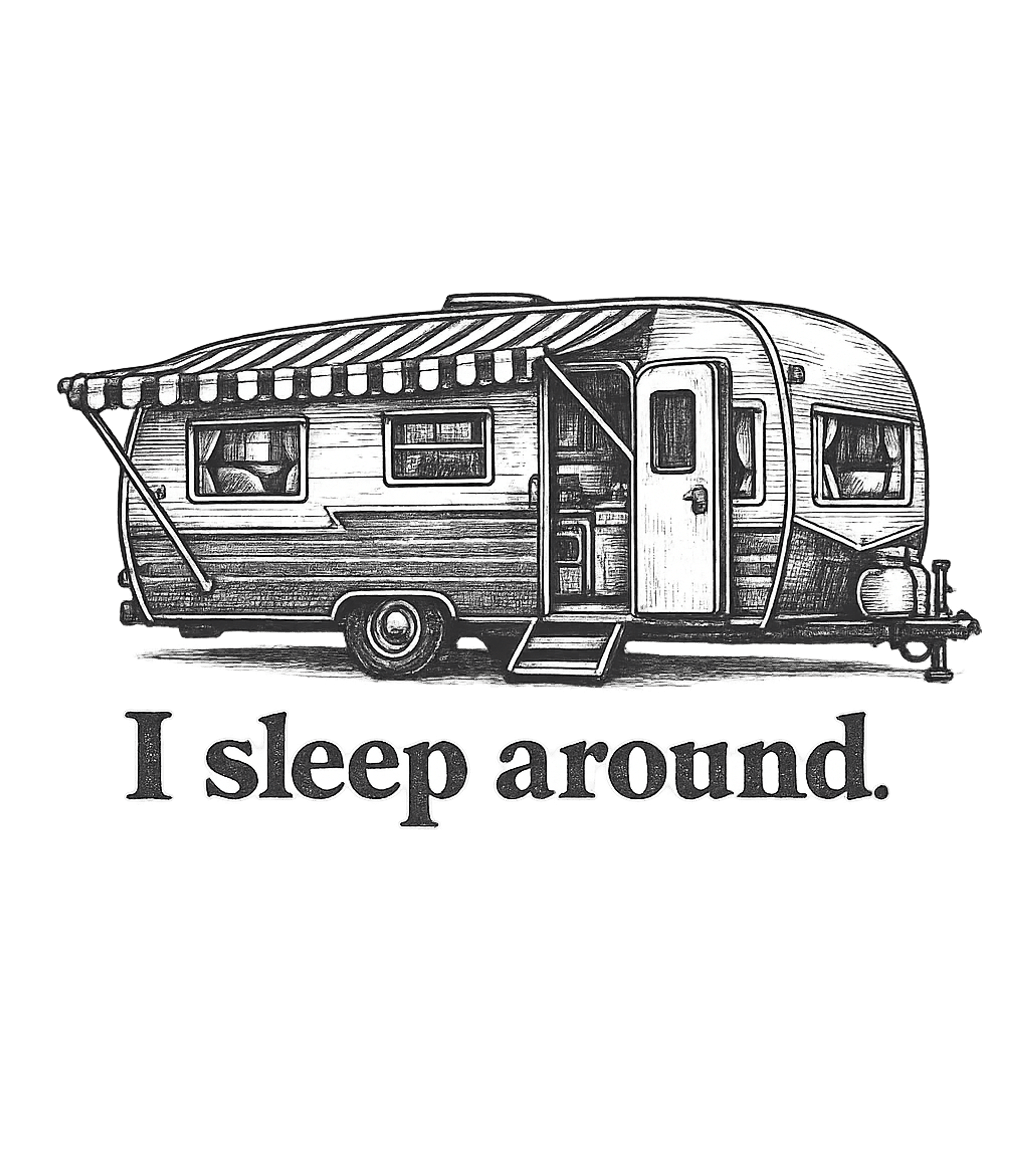 I Sleep Around Camper