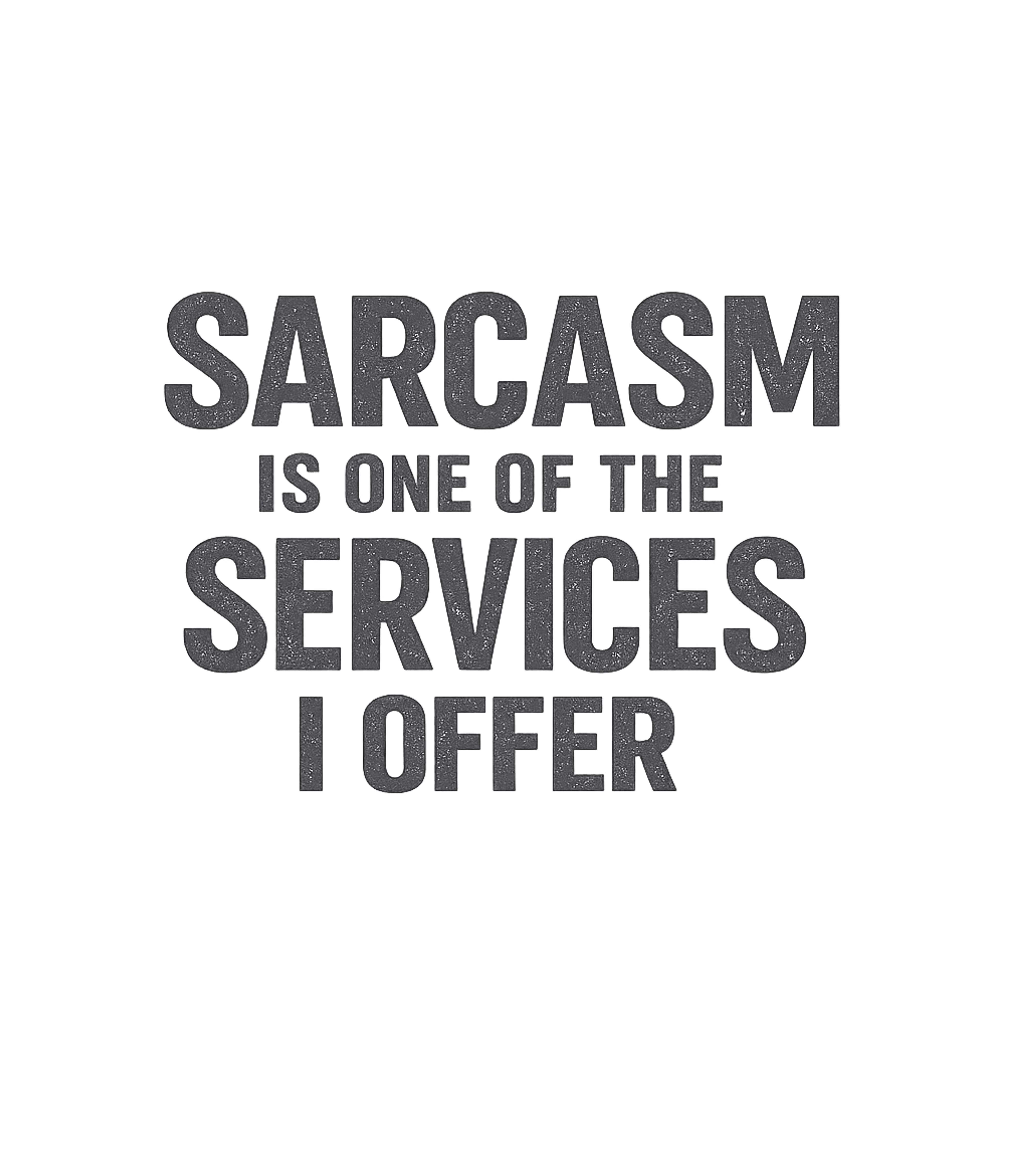 Sarcasm Is My Service