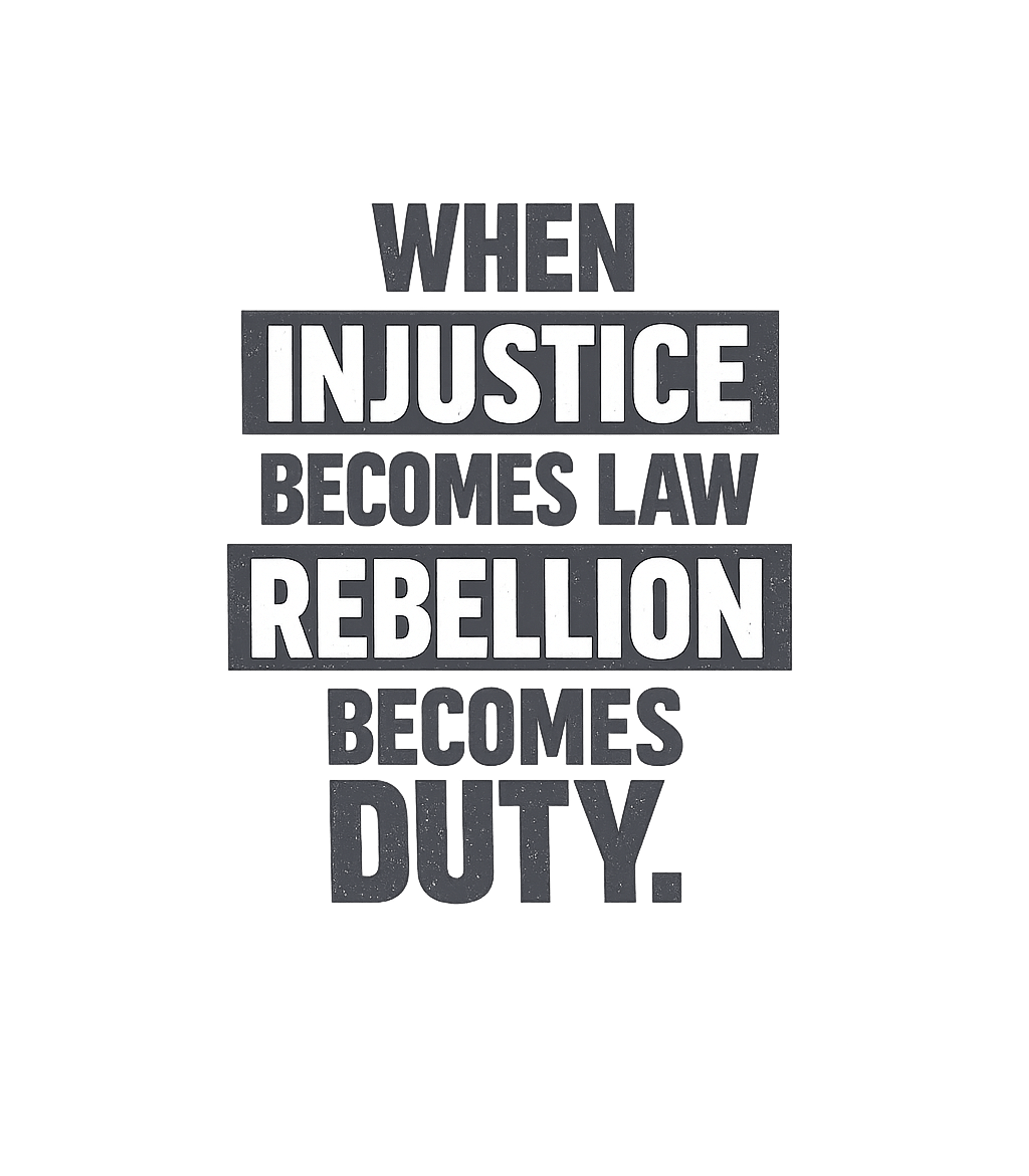Injustice Becomes Duty