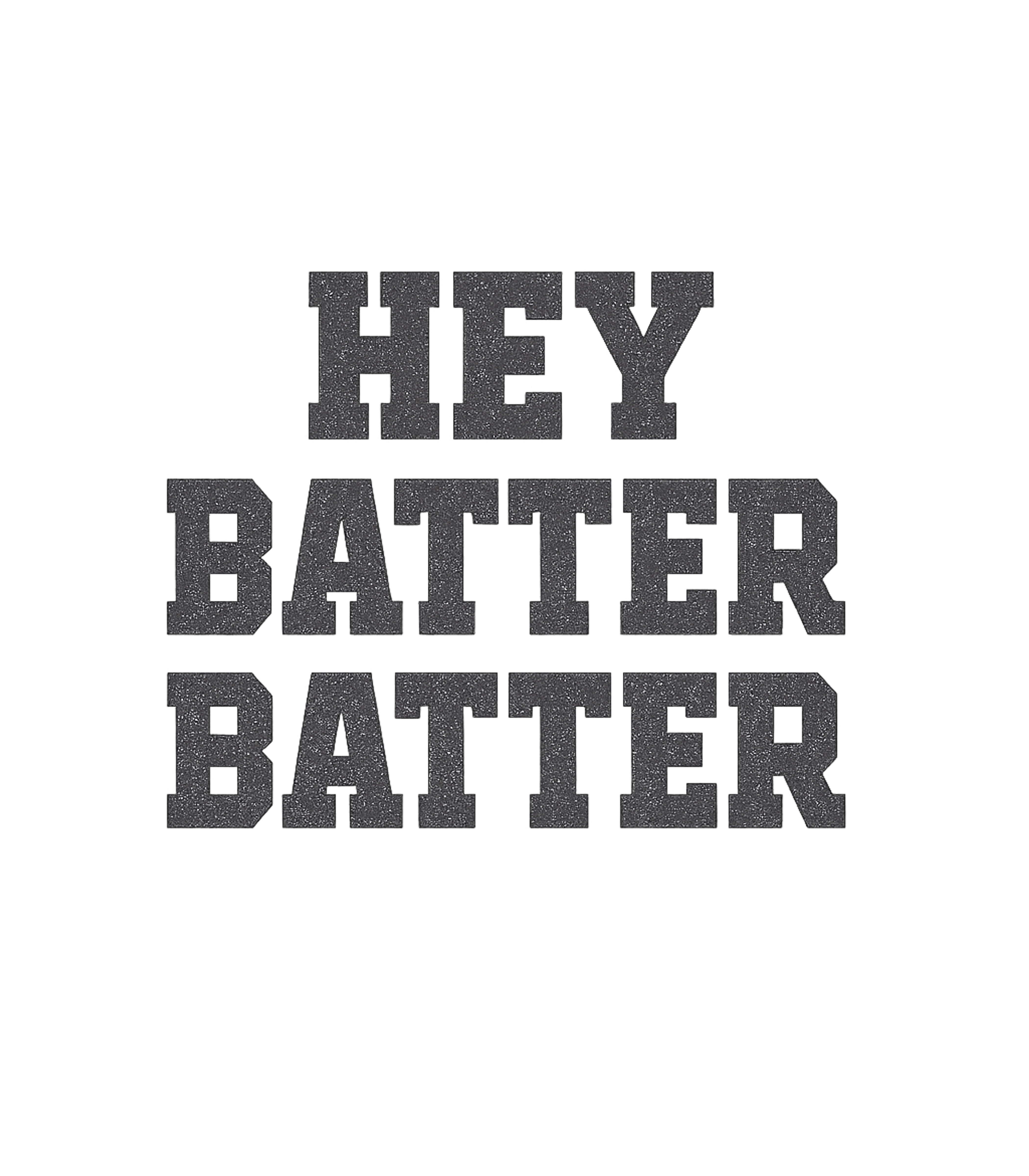 Hey Batter Batter T-Shirt