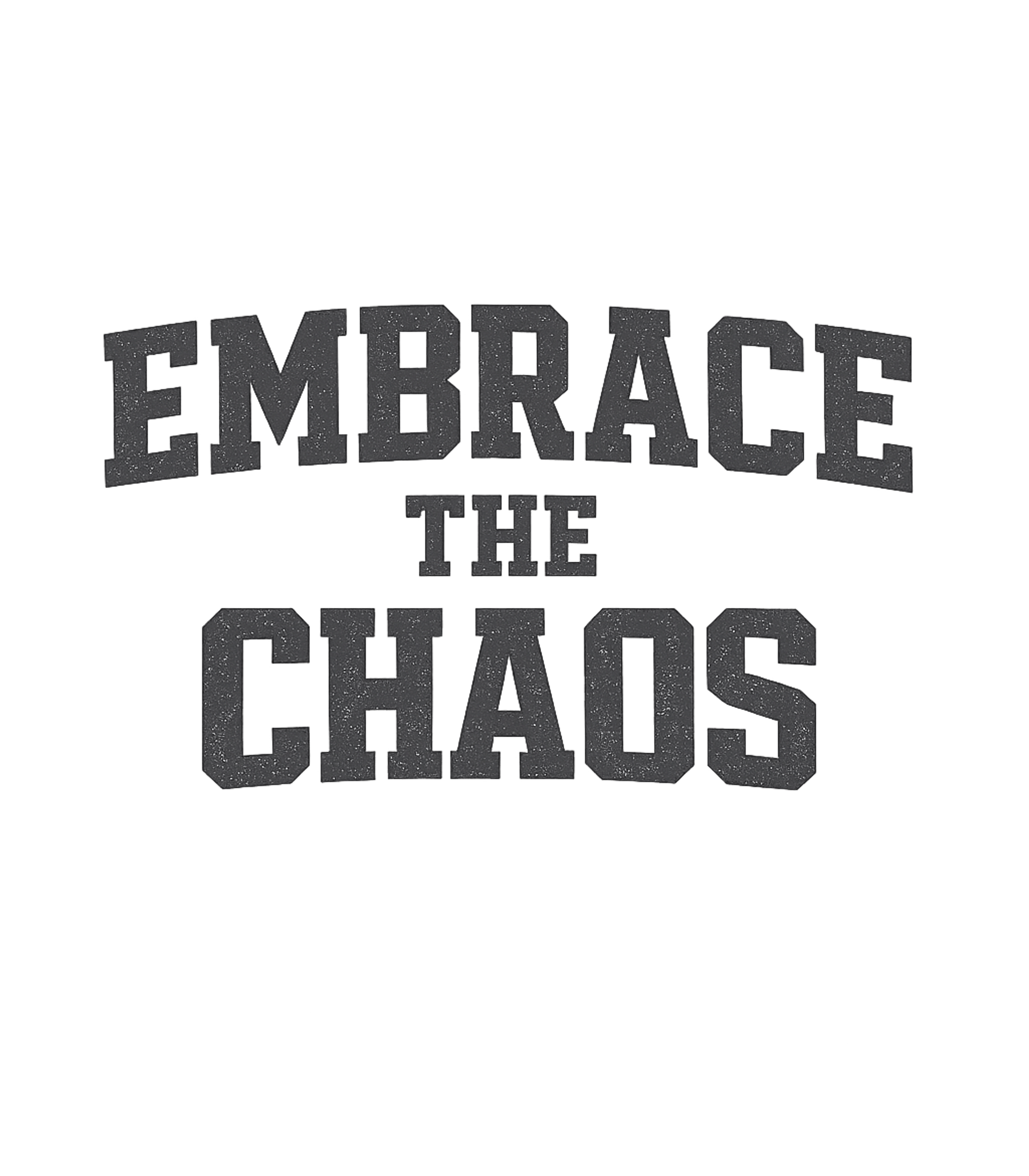 Embrace The Chaos