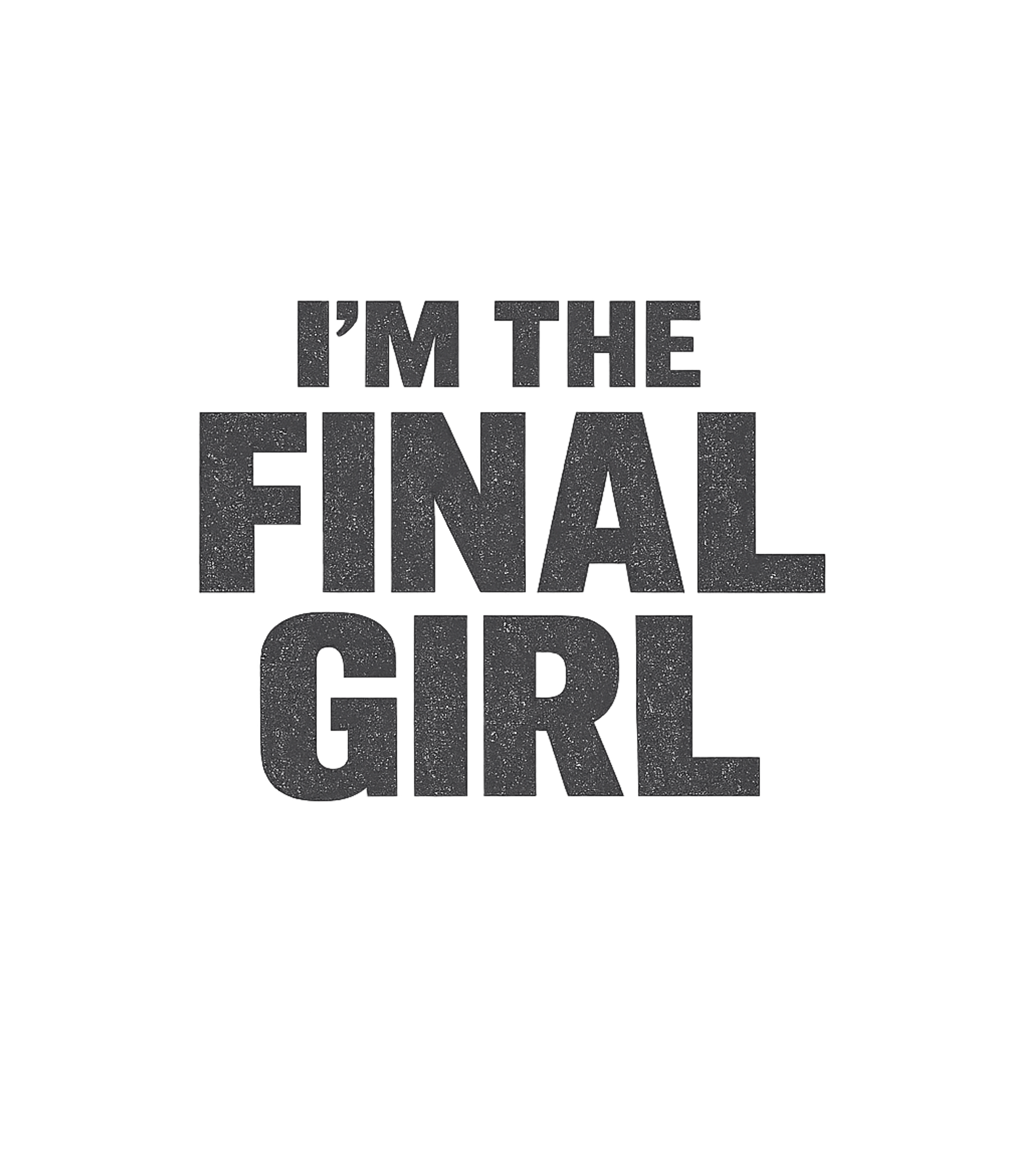 I'm The Final Girl
