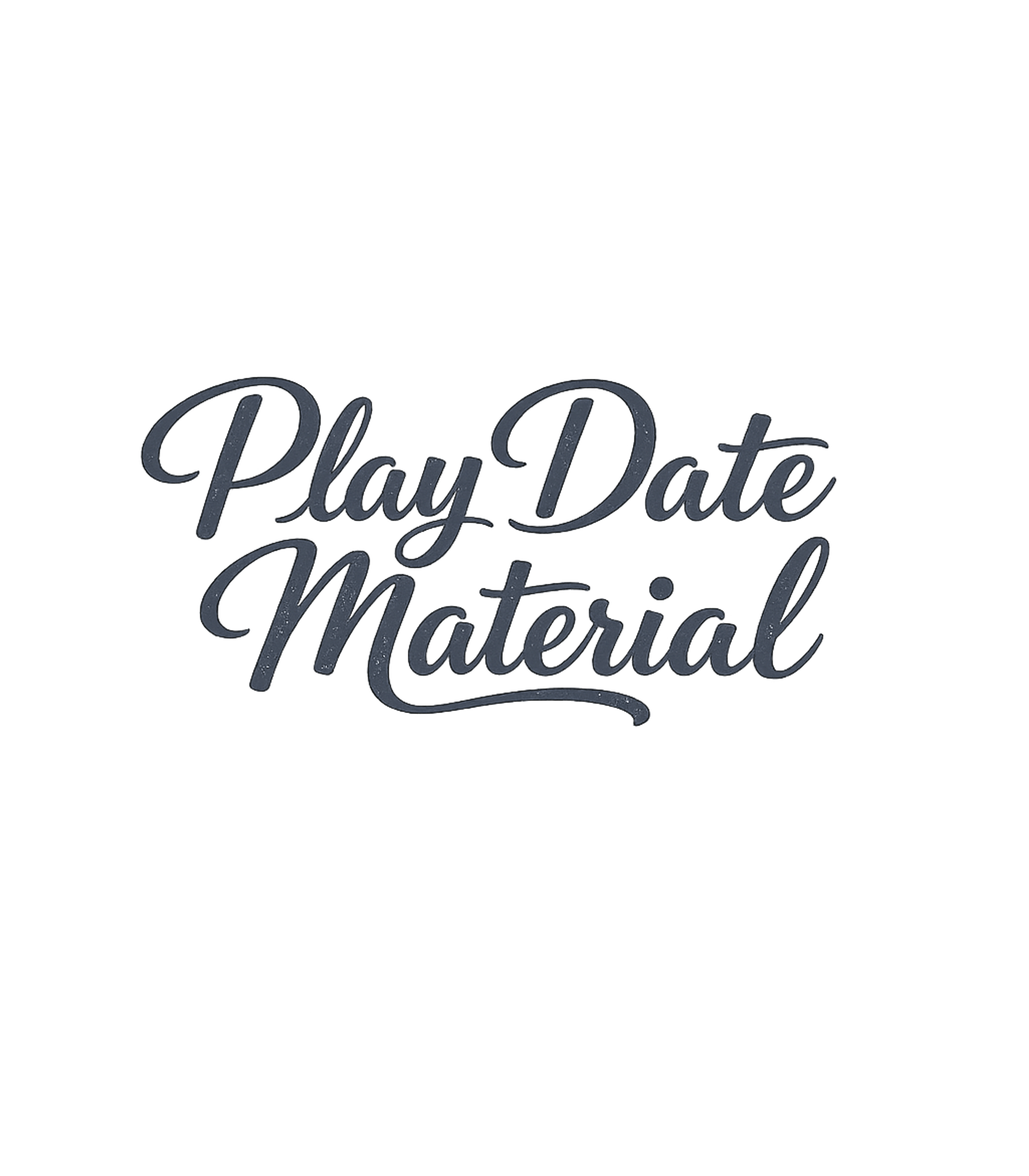 Play Date Material T-Shirt