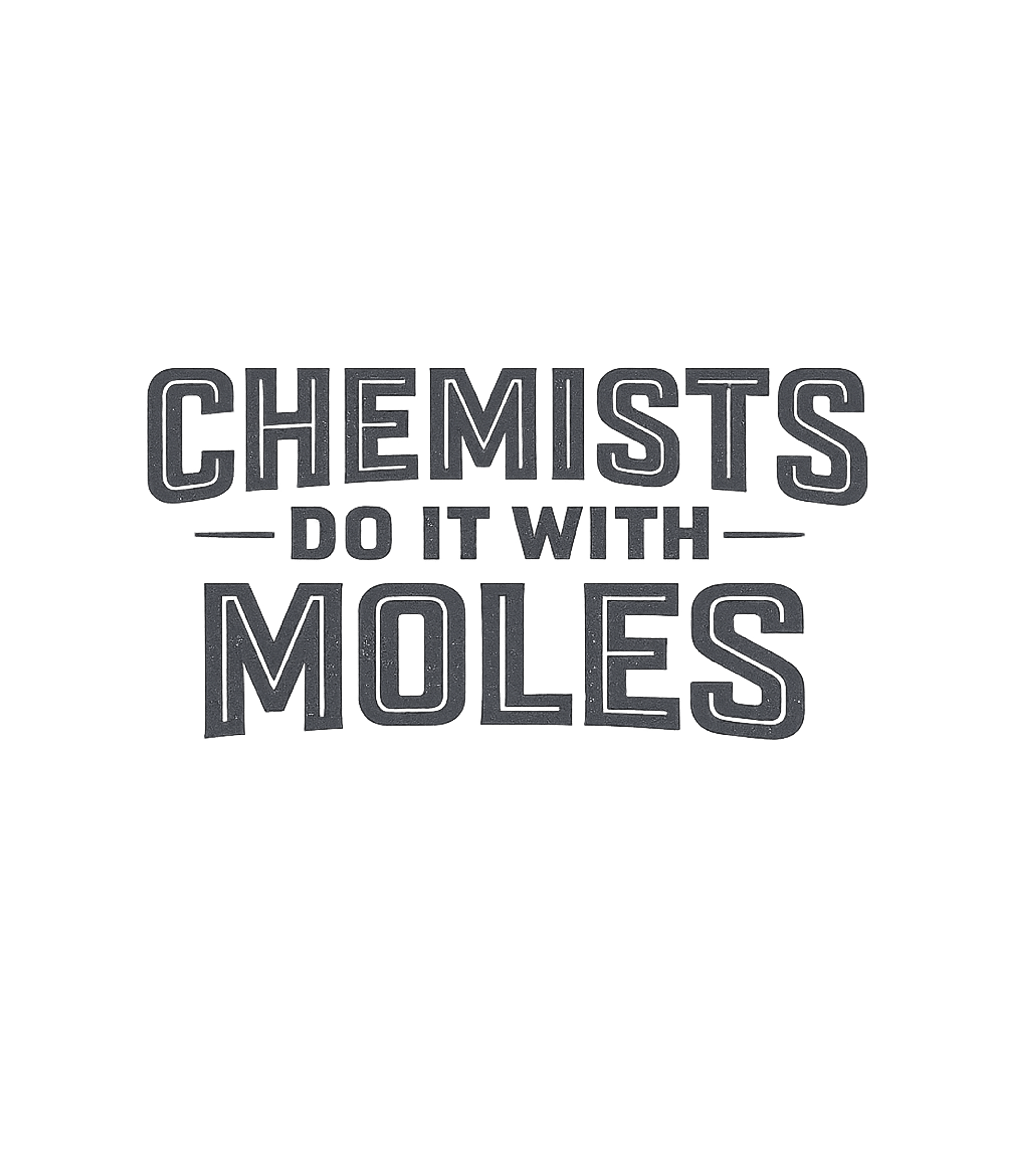 Chemists Do It With Moles