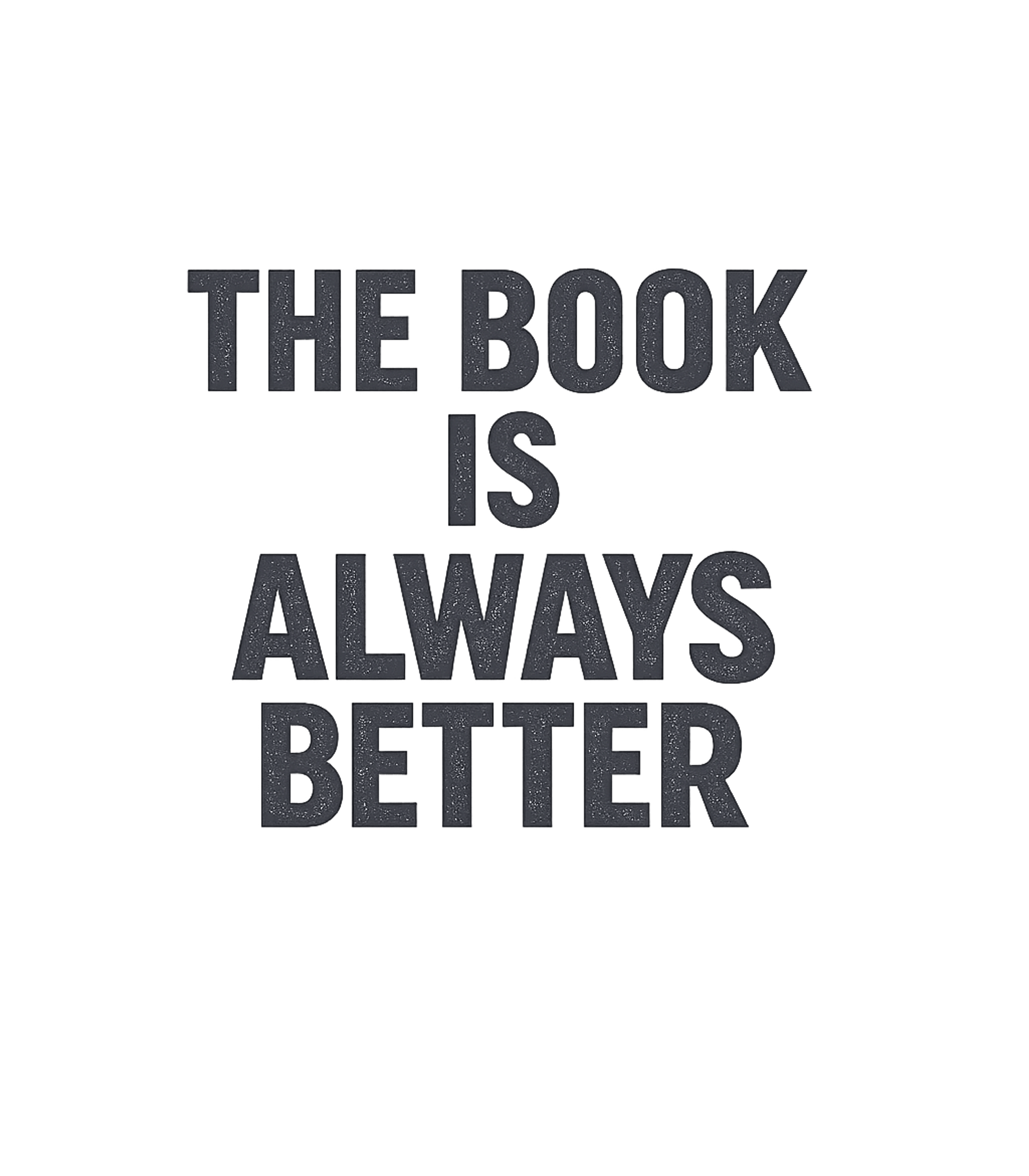 The Book Is Always Better