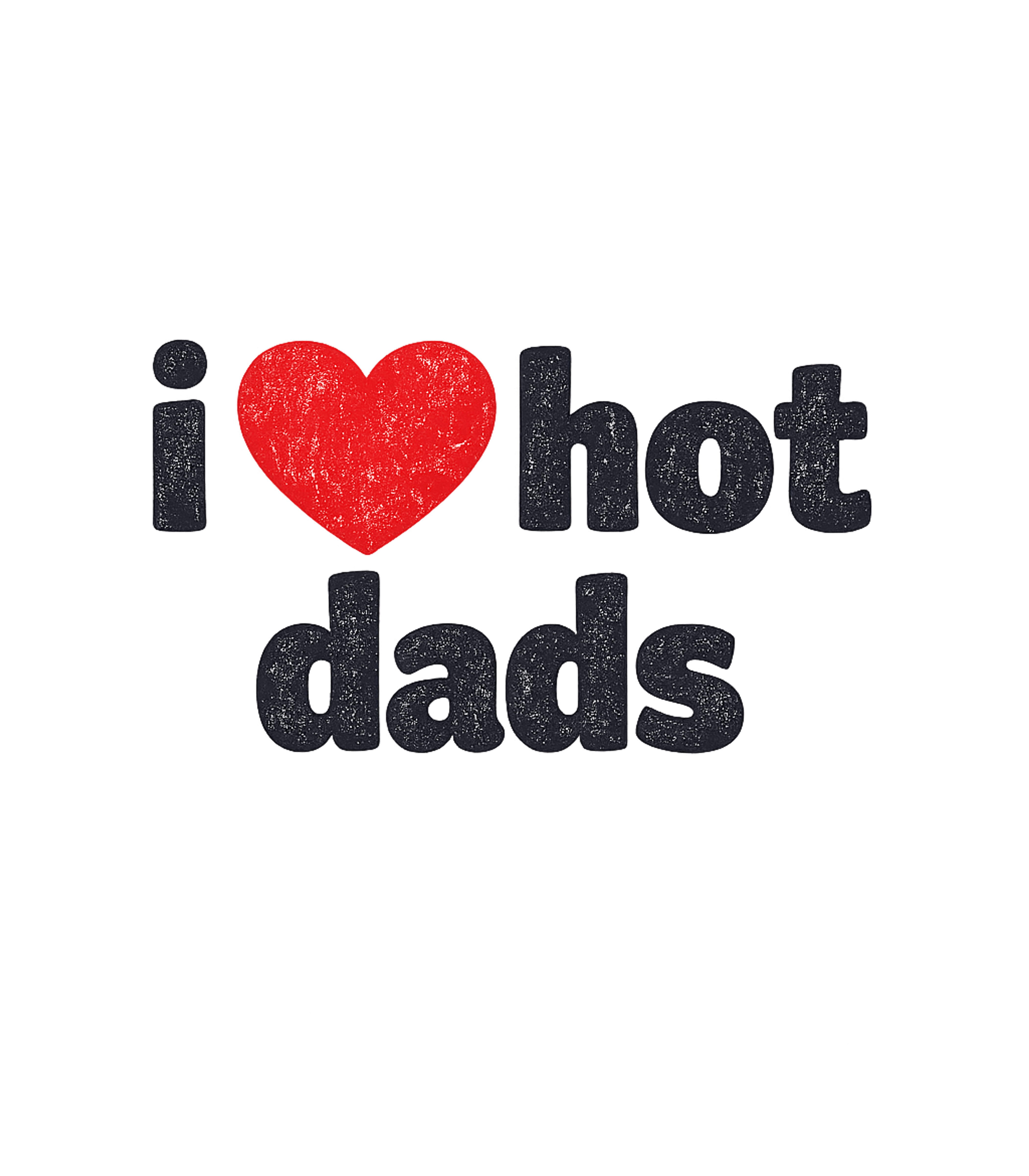 I Heart Hot Dads T-Shirt