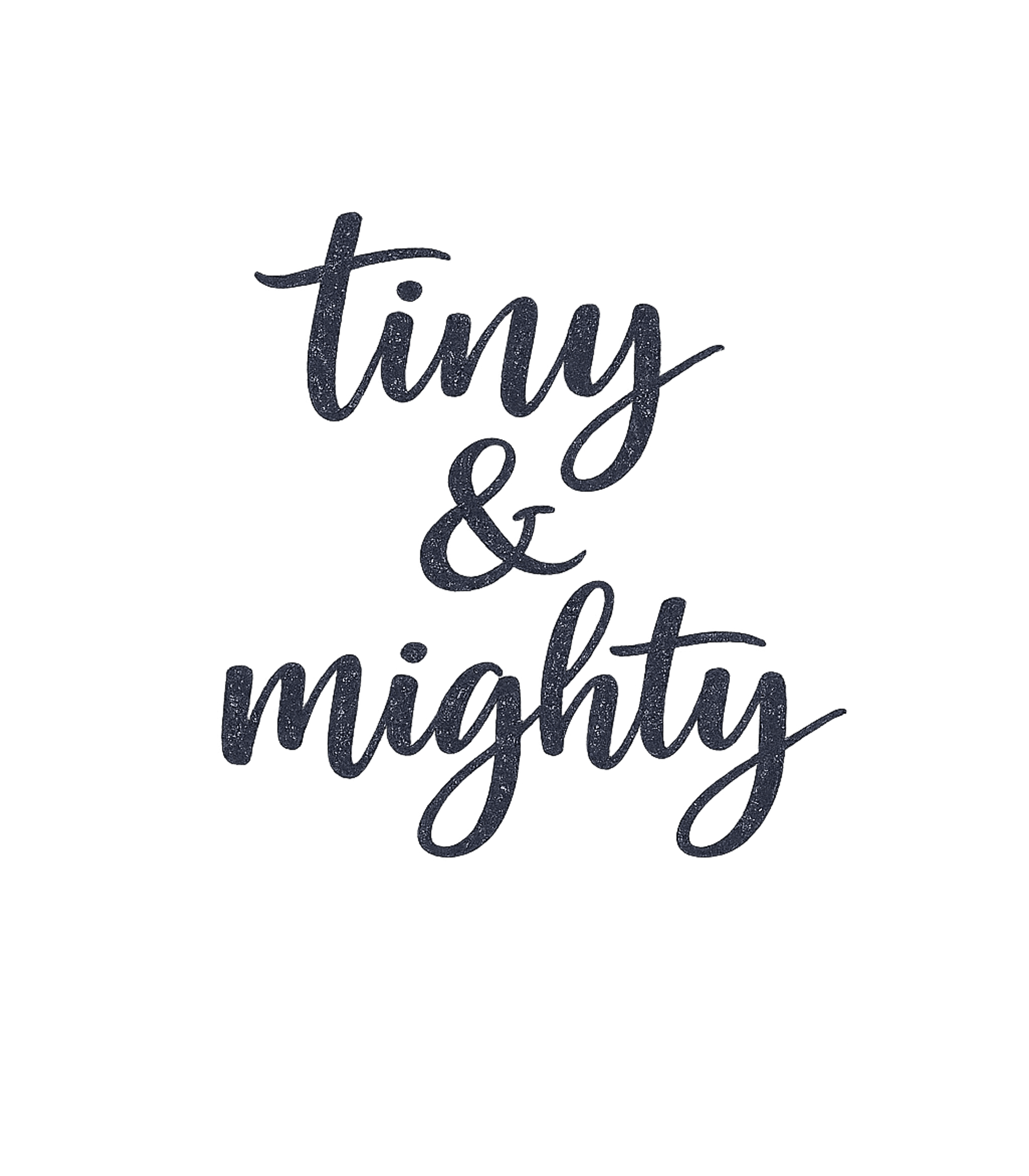 Tiny And Mighty T-Shirt