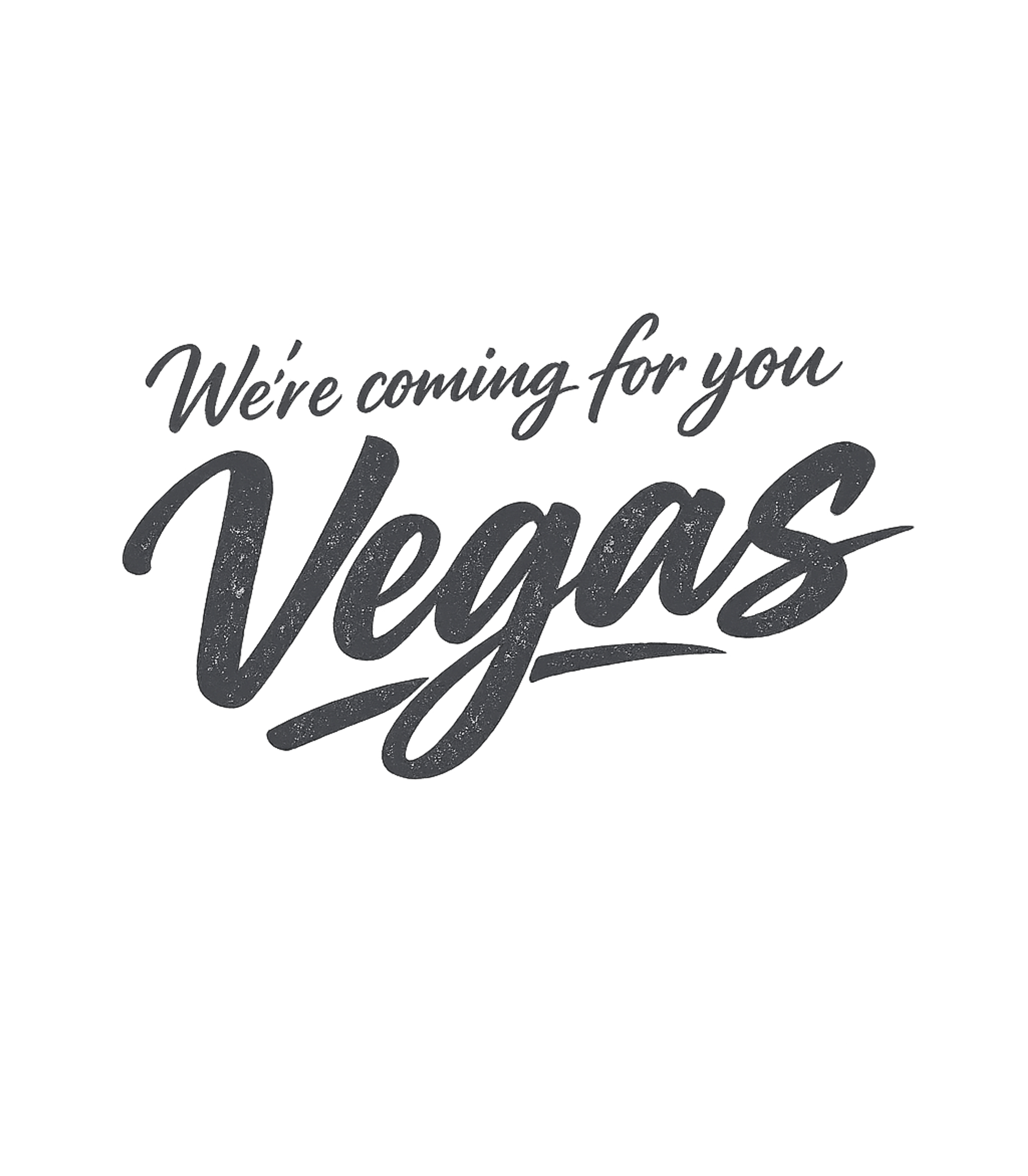 We're Coming For You Vegas Funny Las Vegas T-Shirt