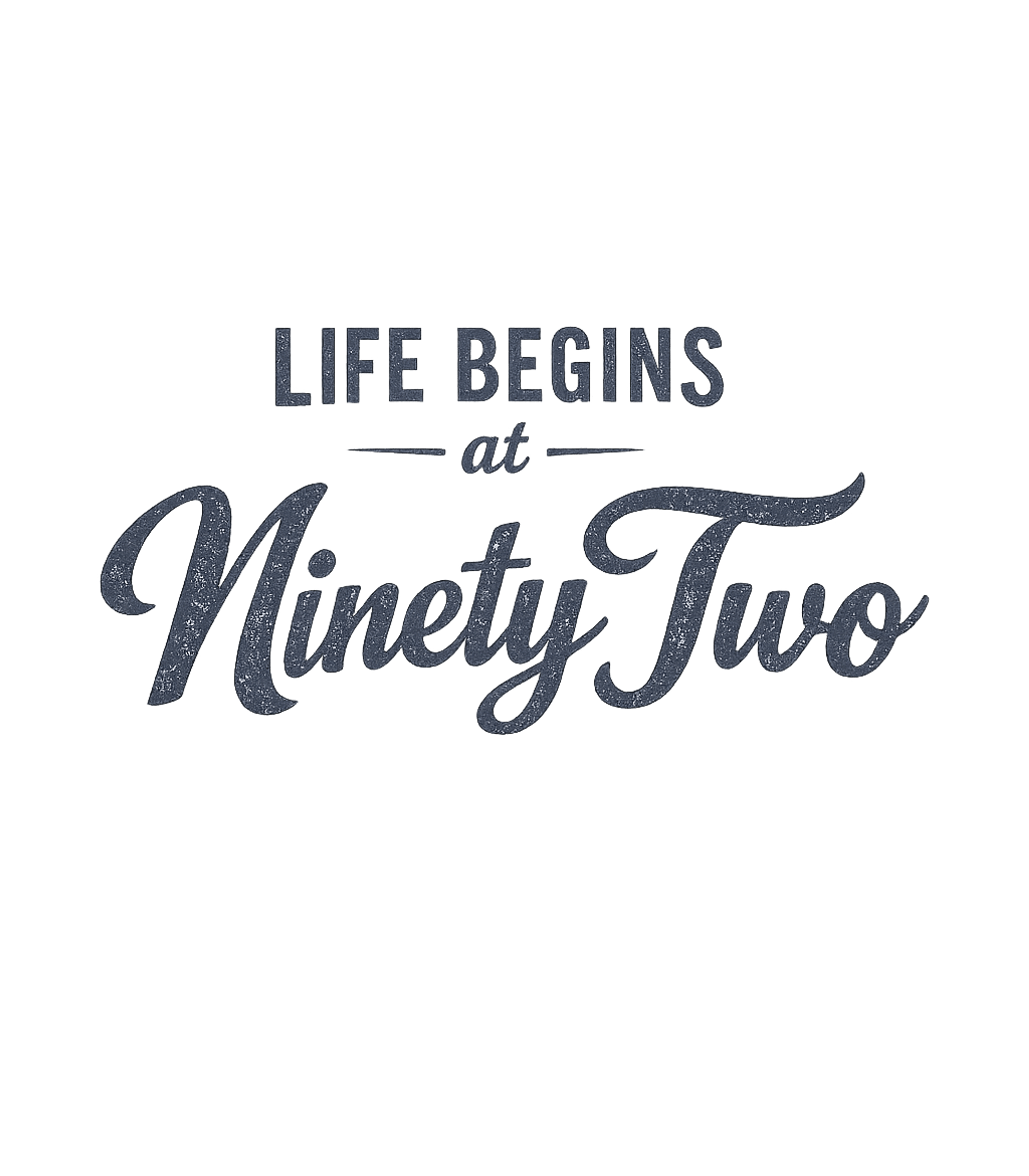 Life Begins Ninety Two