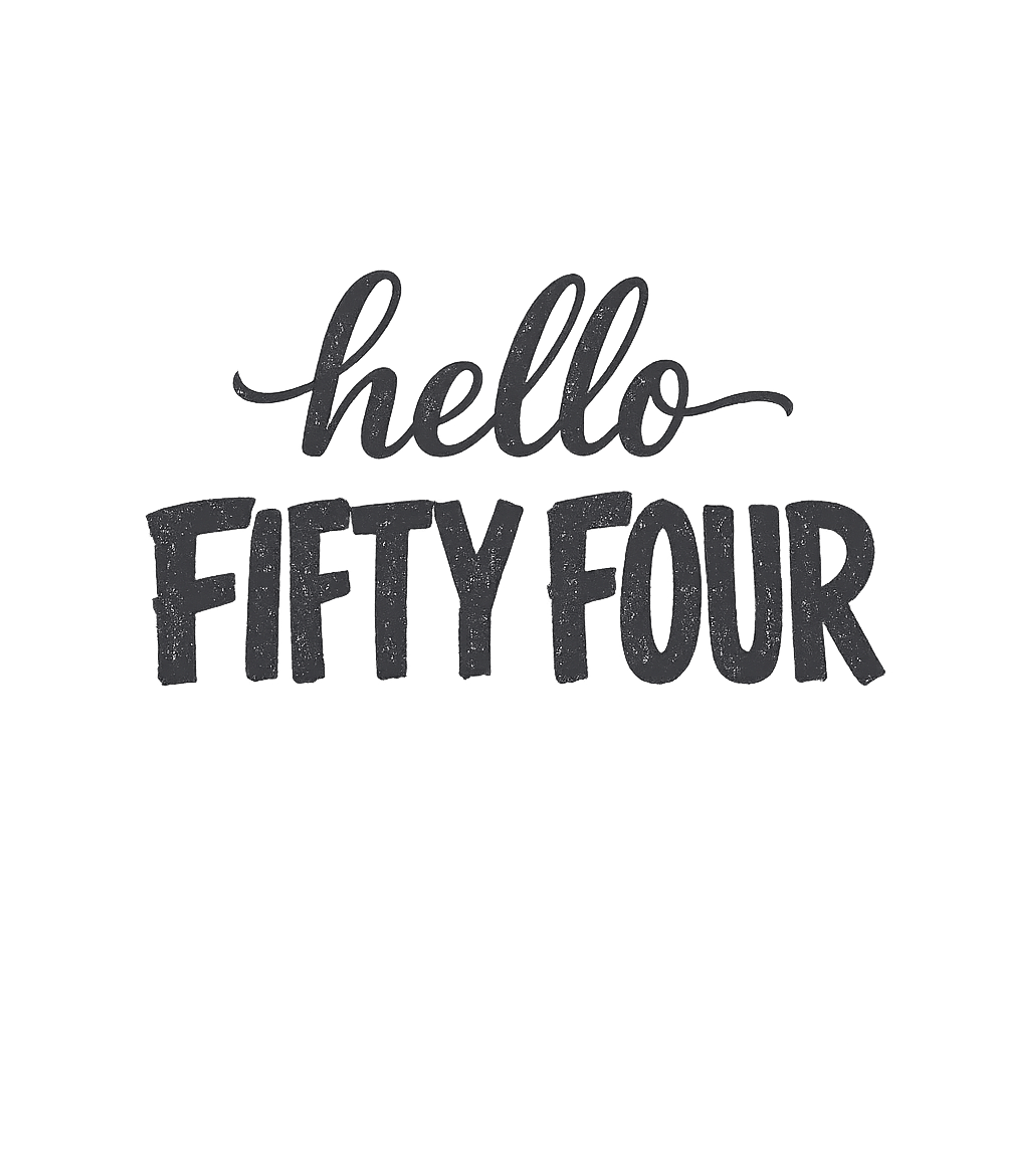 Hello Fifty Four 54th Birthday Gift Hello 54 T-Shirt