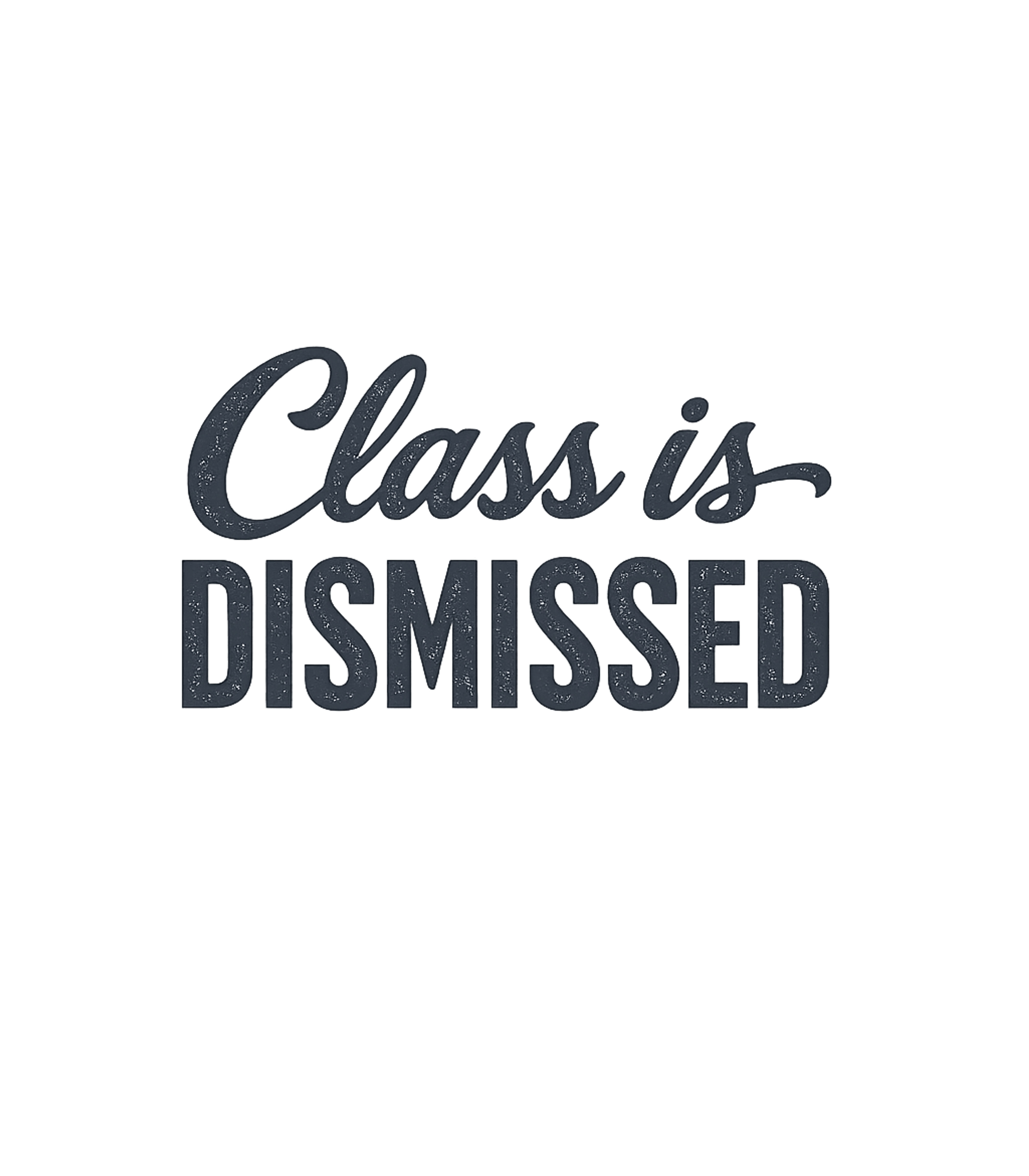 Class Is Dismissed