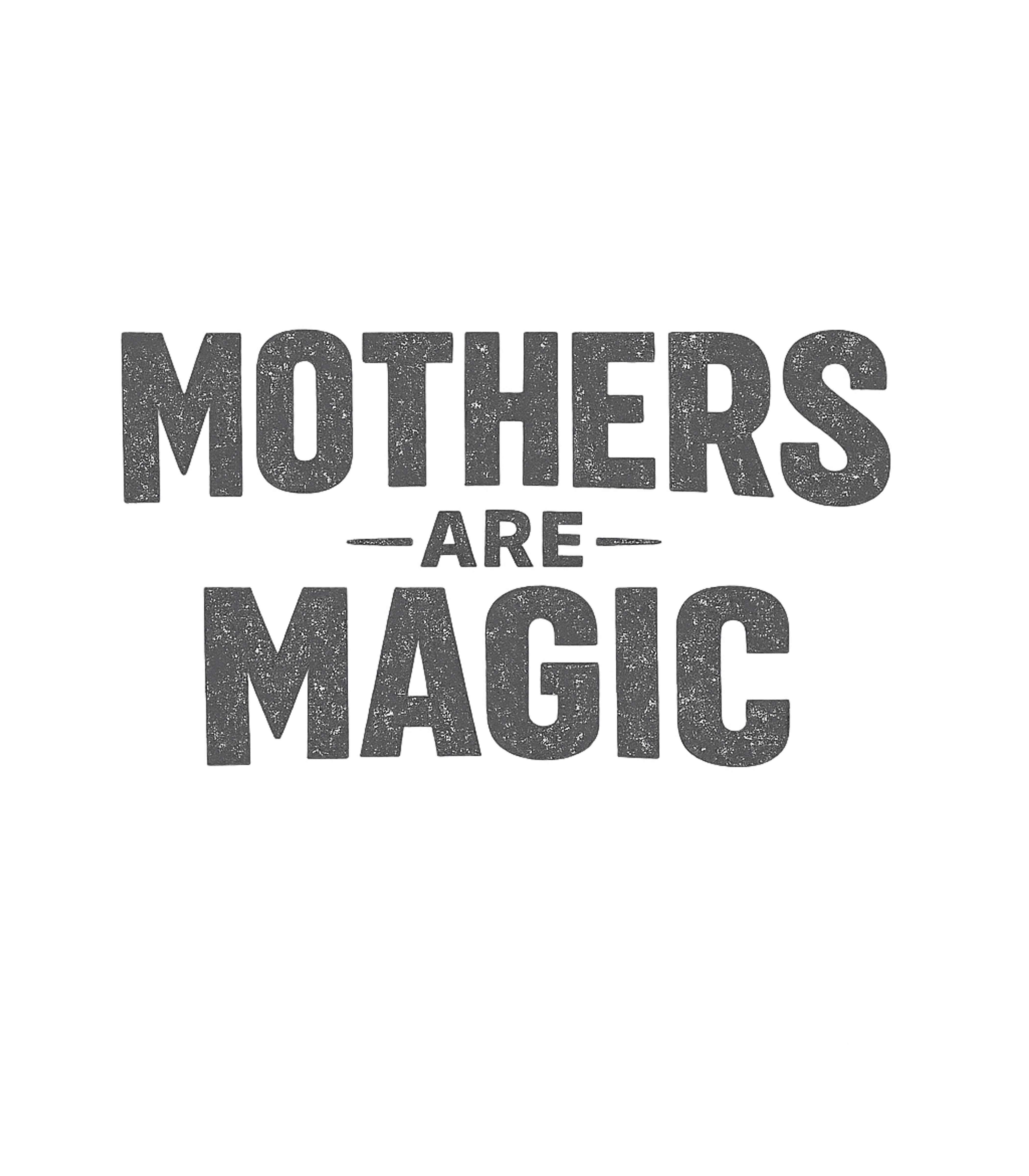 Mothers Are Magic T-Shirt