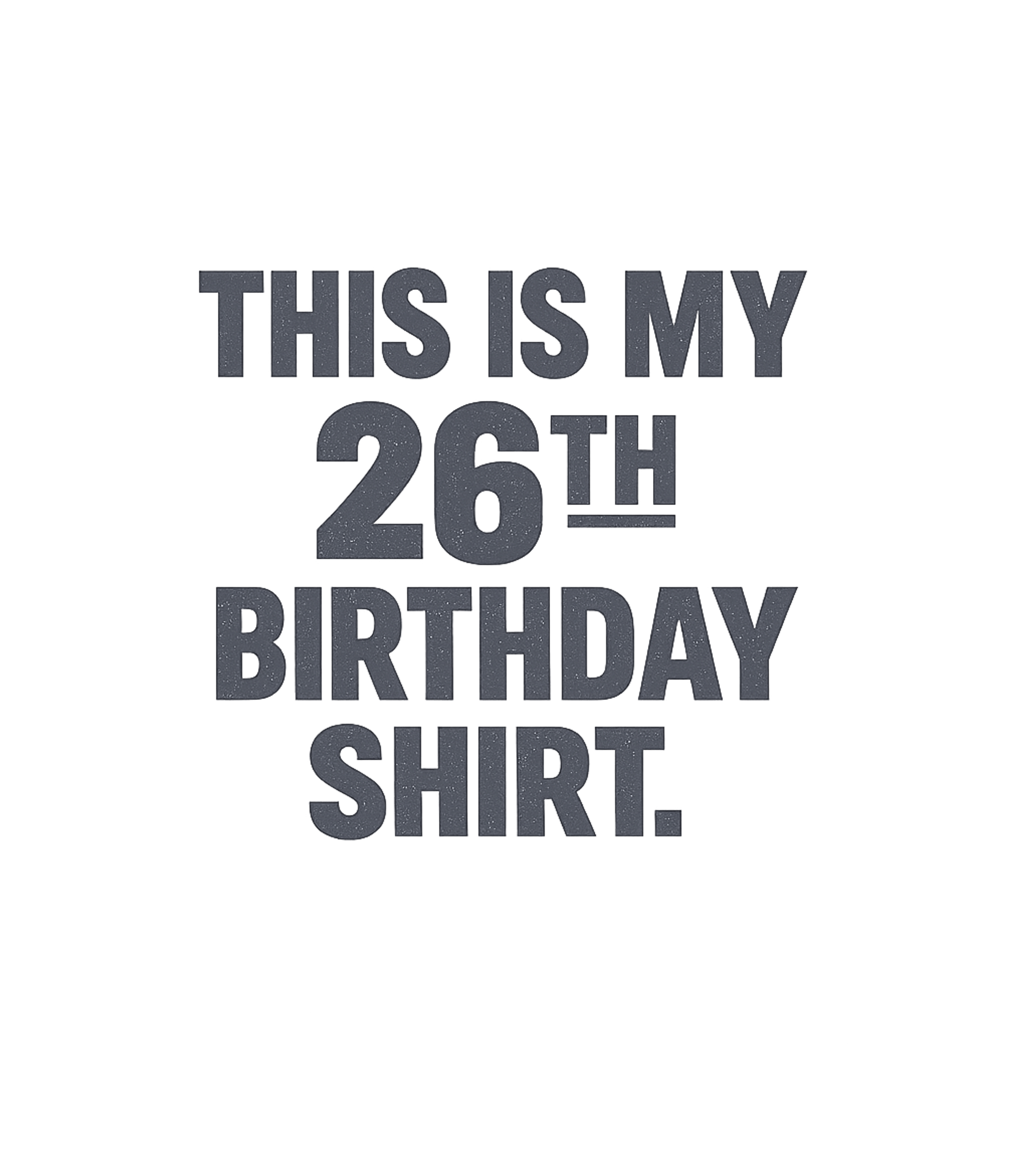 26th Birthday Shirt