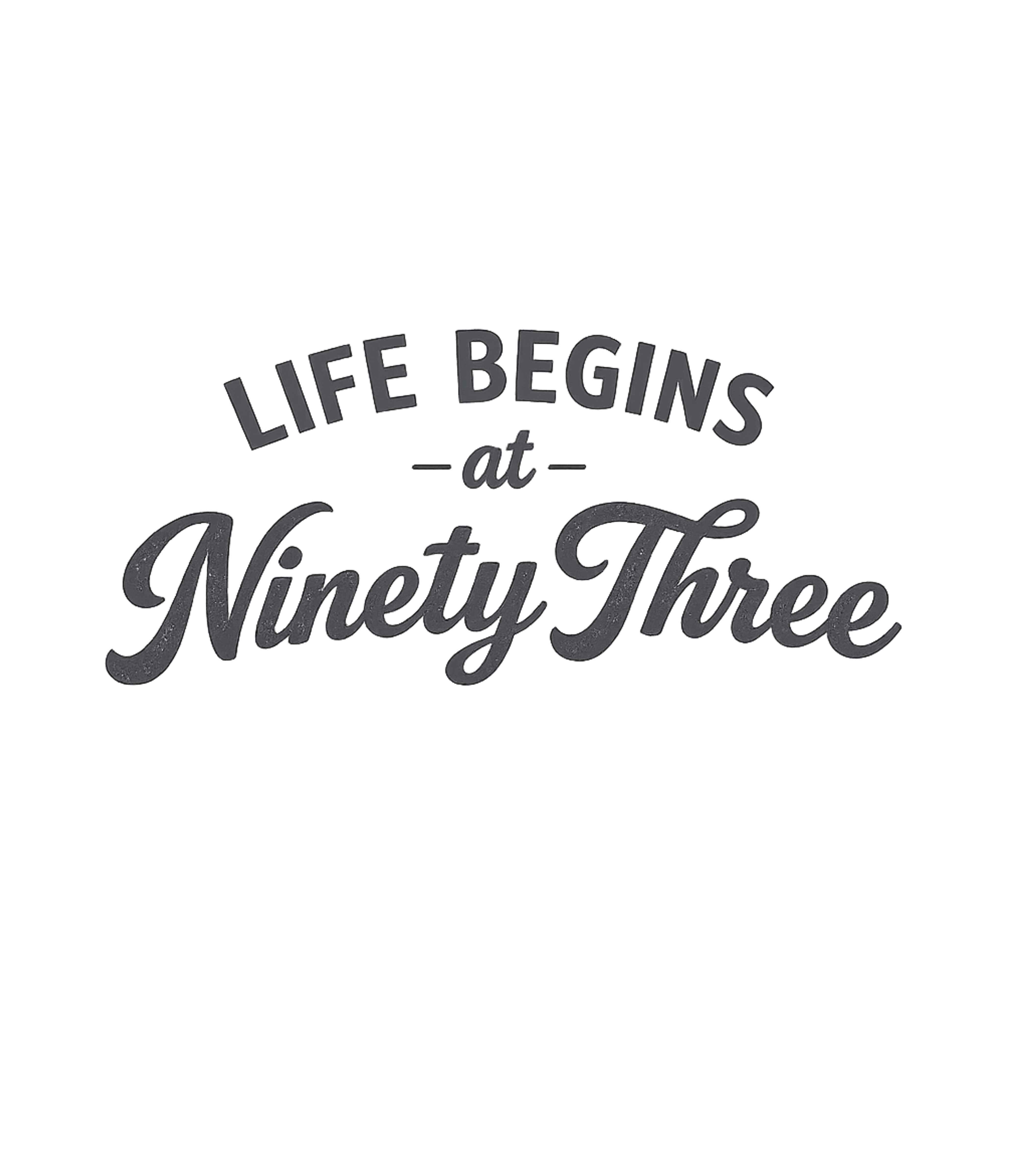 Life Begins At 93 T-Shirt