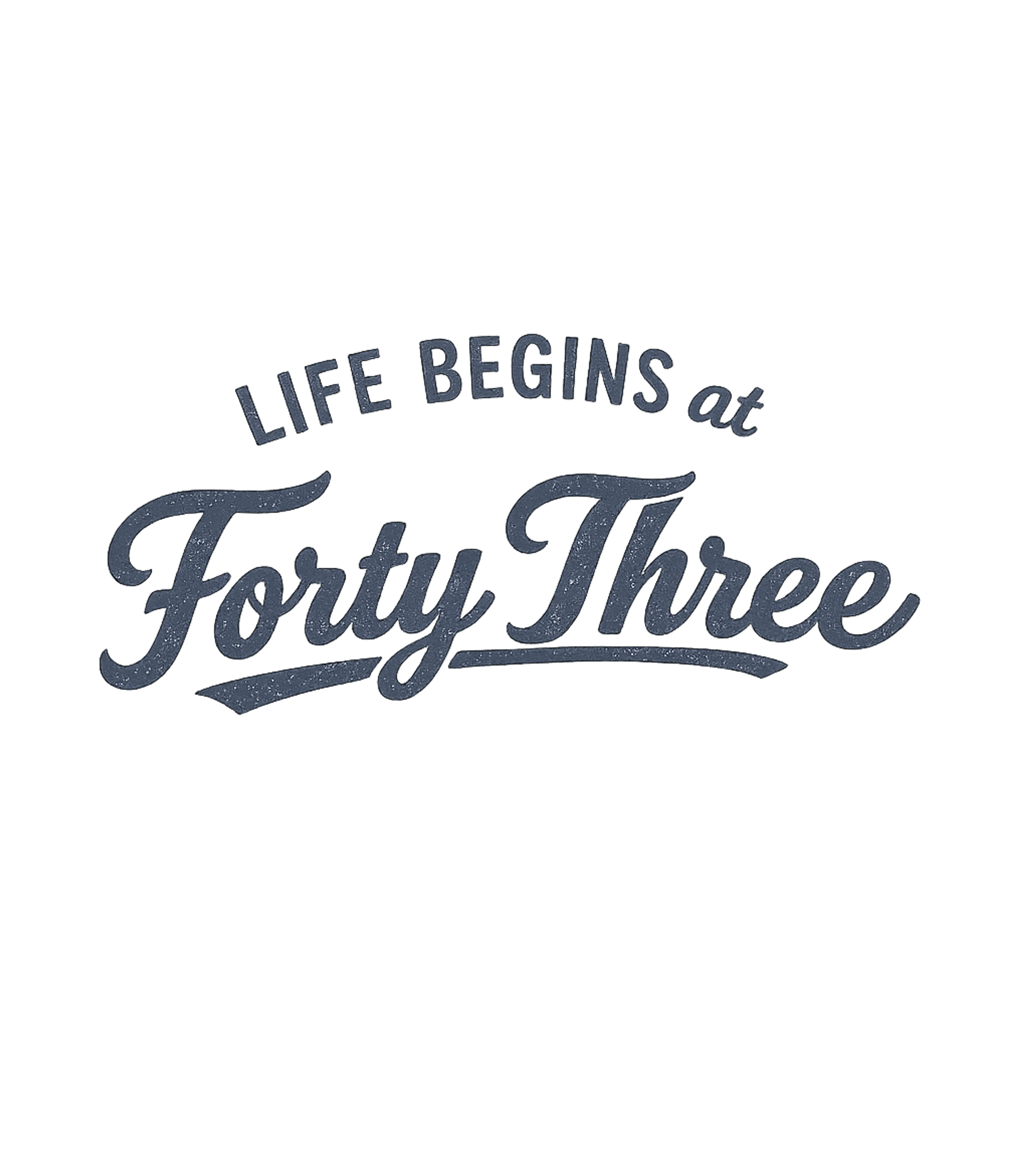Life Begins Forty Three