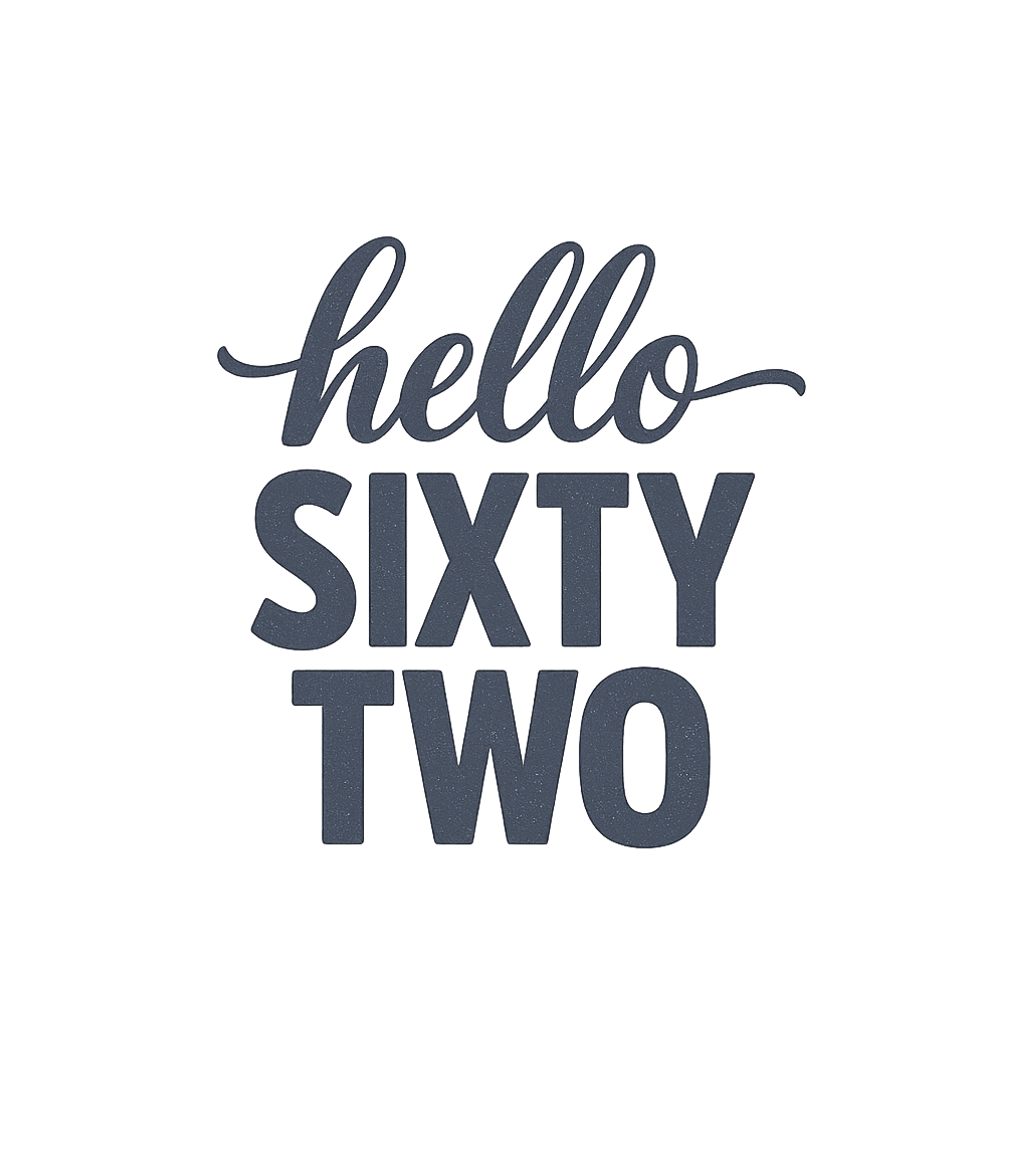 Hello Sixty Two 62nd Birthday Gift Hello 62 T-Shirt