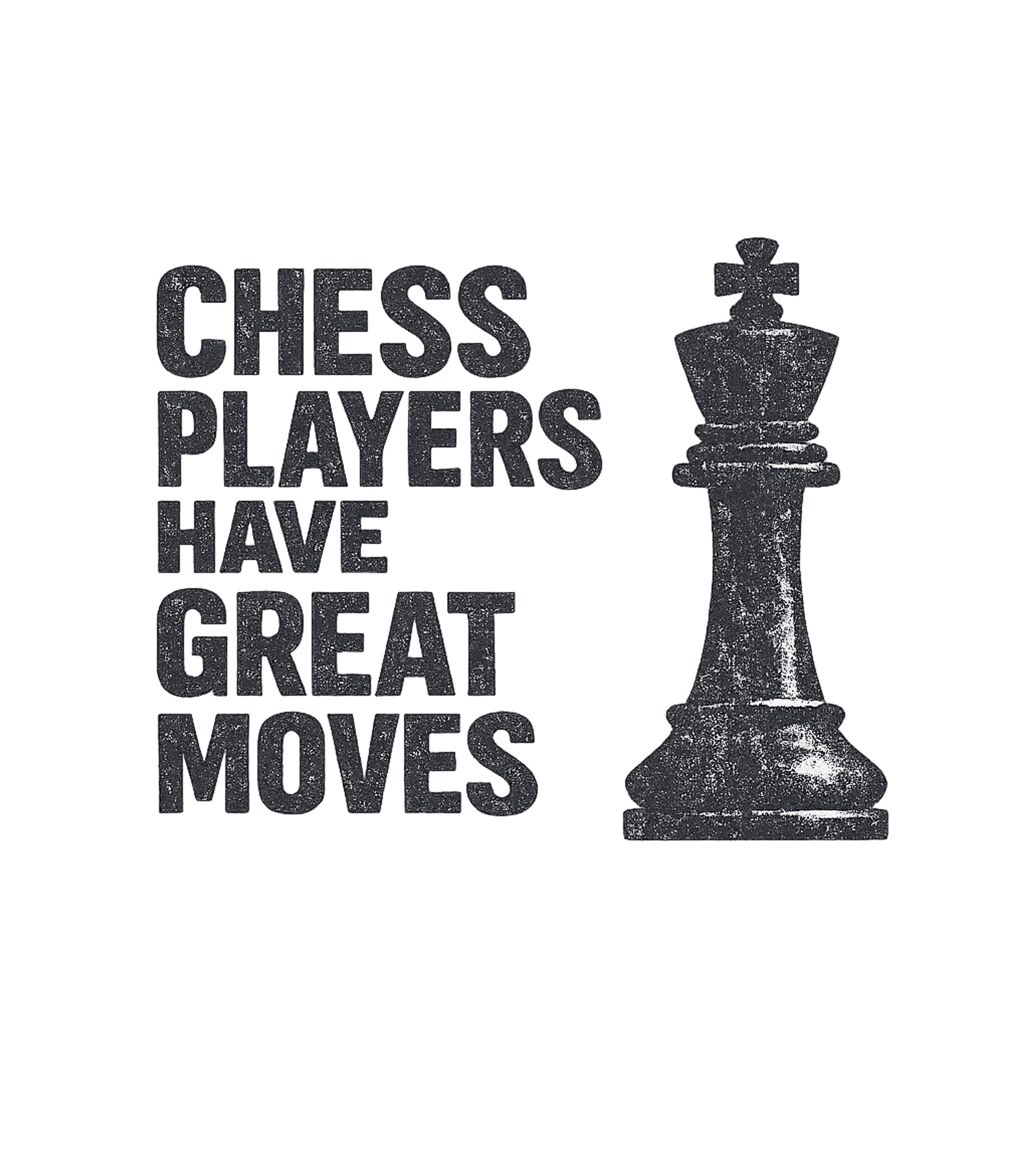 Chess Players Have Great Moves T-Shirt