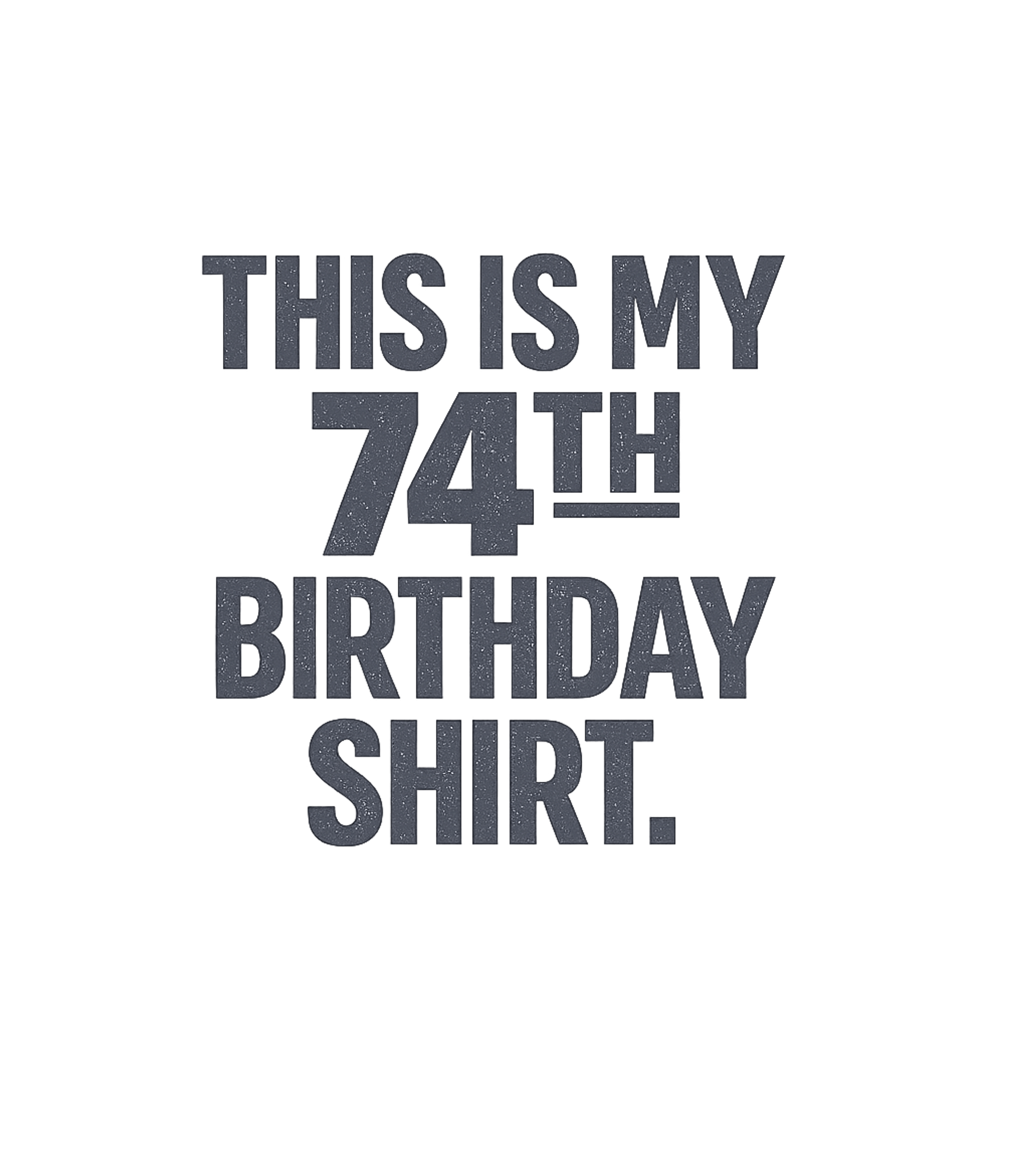 Funny 74th Birthday Gifts - This is my 74th Birthday T-Shirt