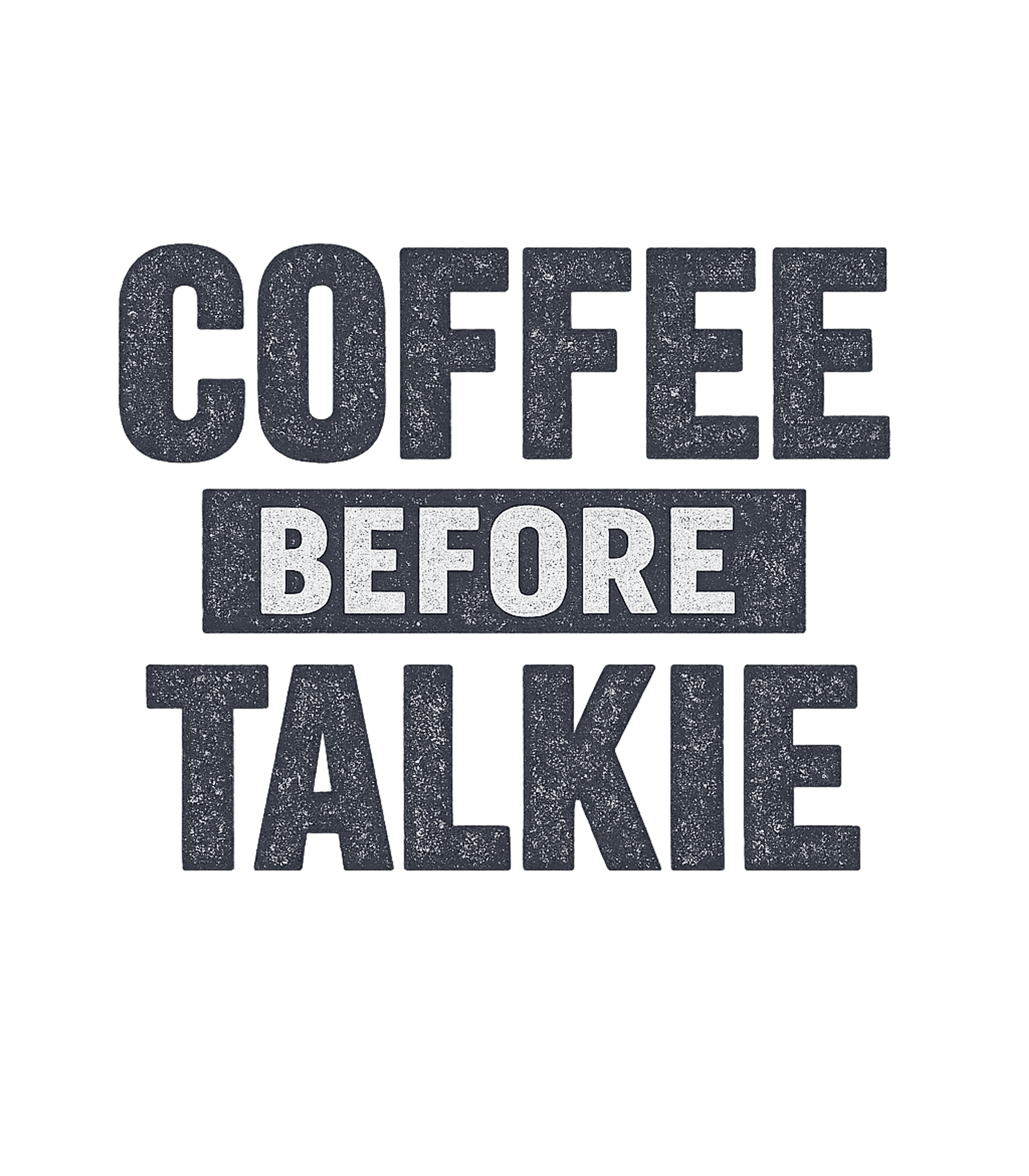 Coffee Before Talkie