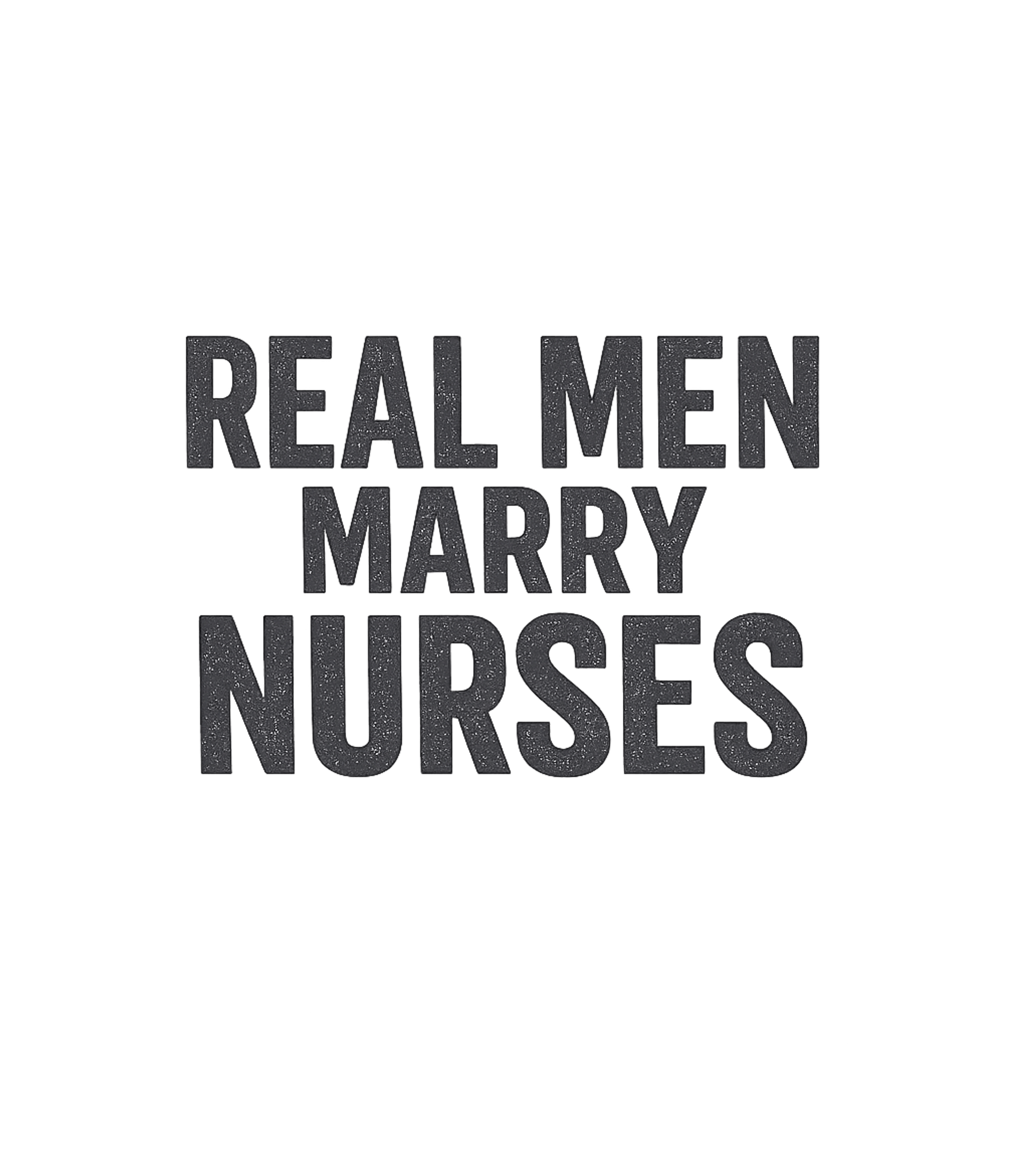 Real Men Marry Nurses T-Shirt