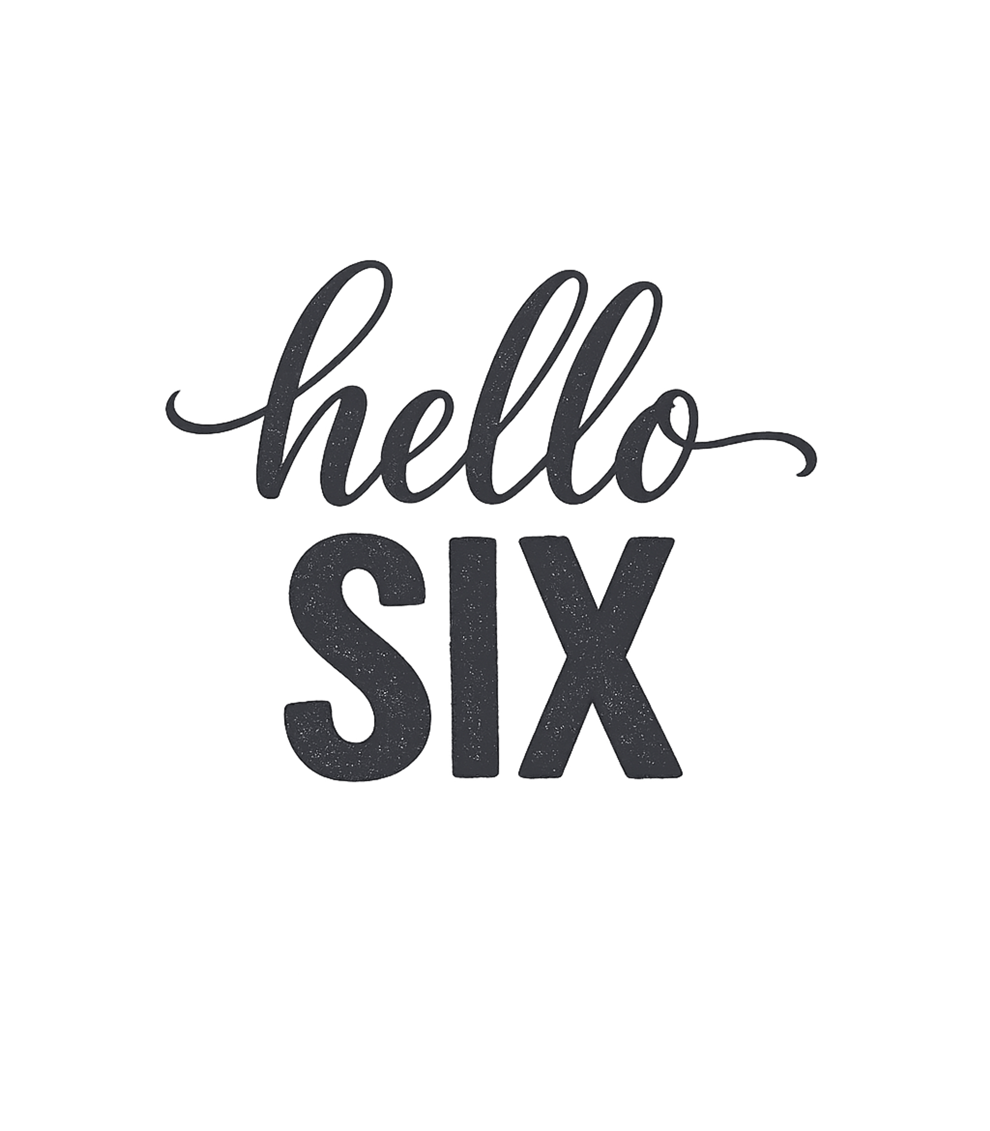 Hello Six Birthday