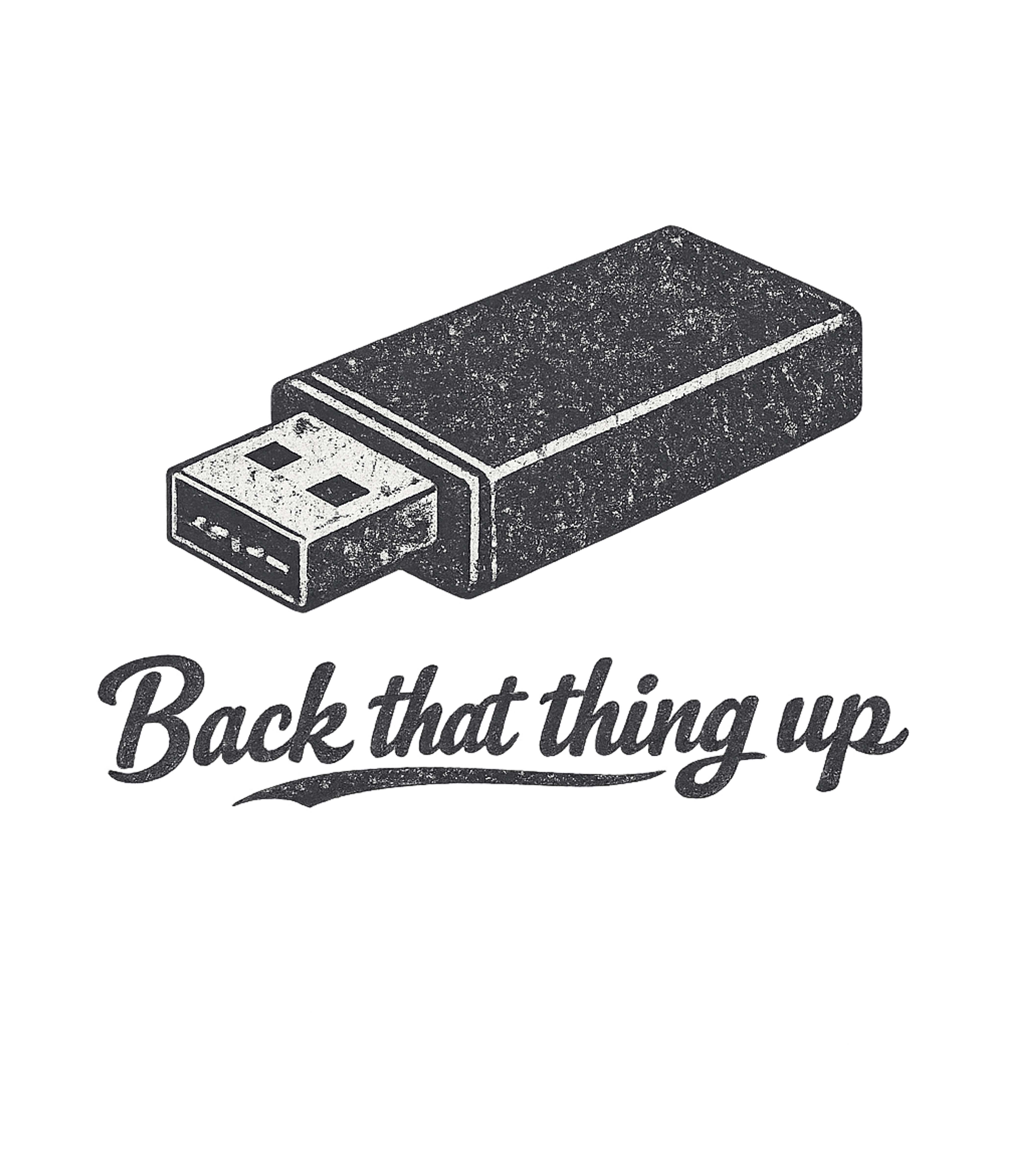 Back That Thing Up USB Stick Computer Humor T-Shirt