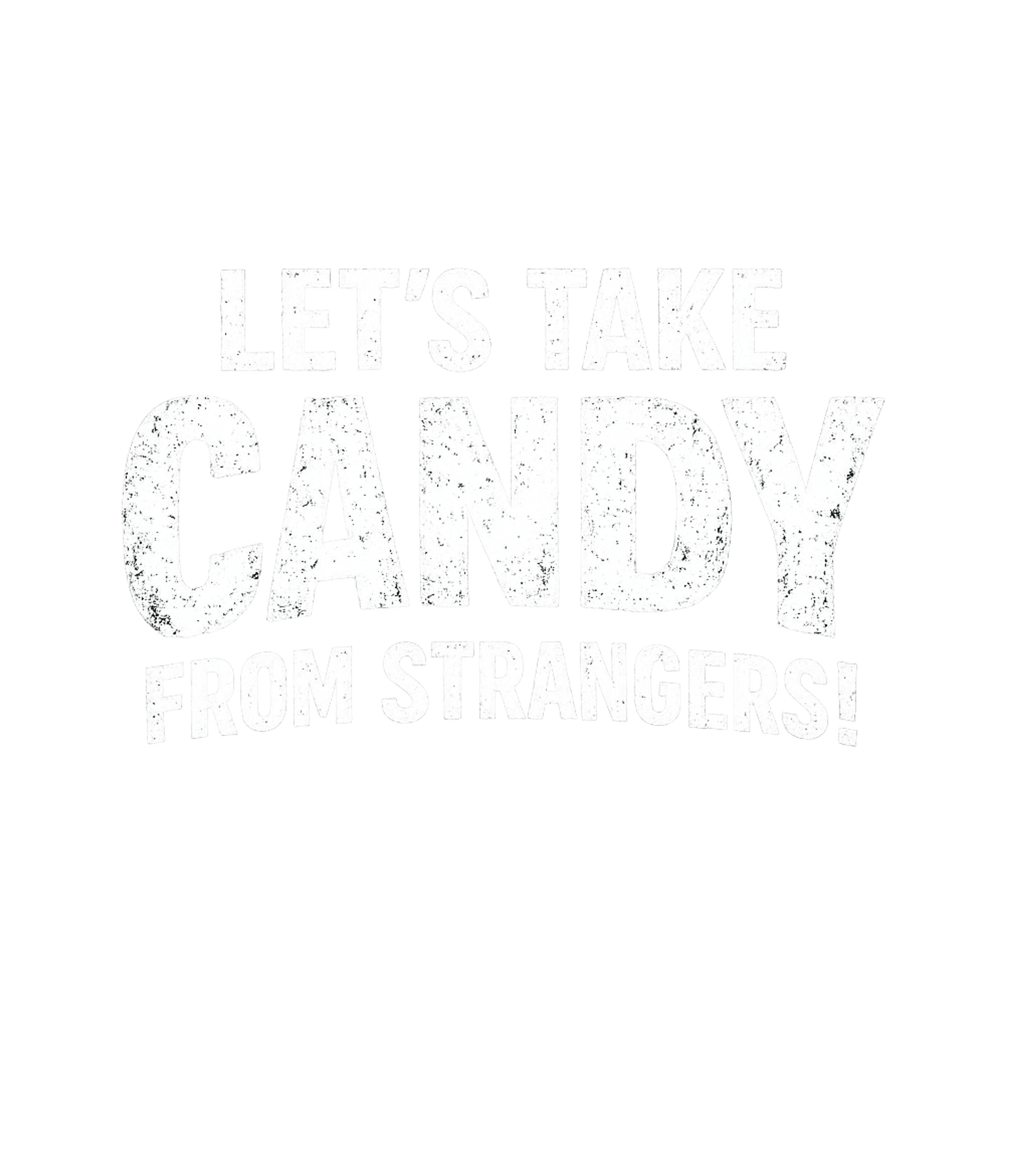 Lets Take Candy From Strangers Men's T Shirt