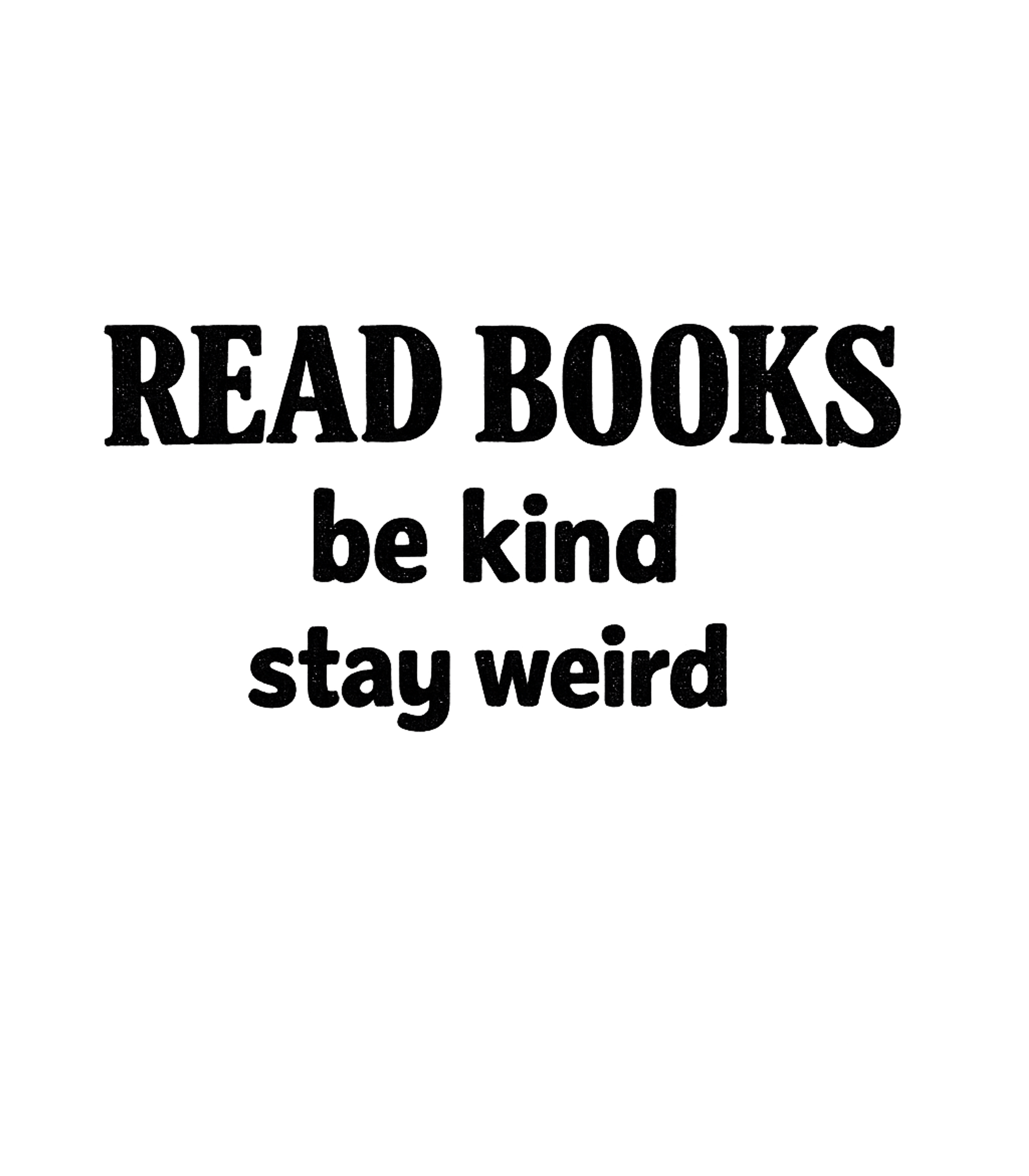 Read Books Be Kind Stay Weird Men's T Shirt